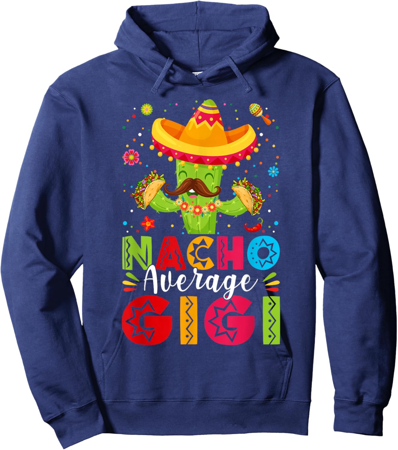 Nacho Average Gigi Sombrero Cactus Mothers Day Cinco De Mayo Hoodie - Hoodie | Navy