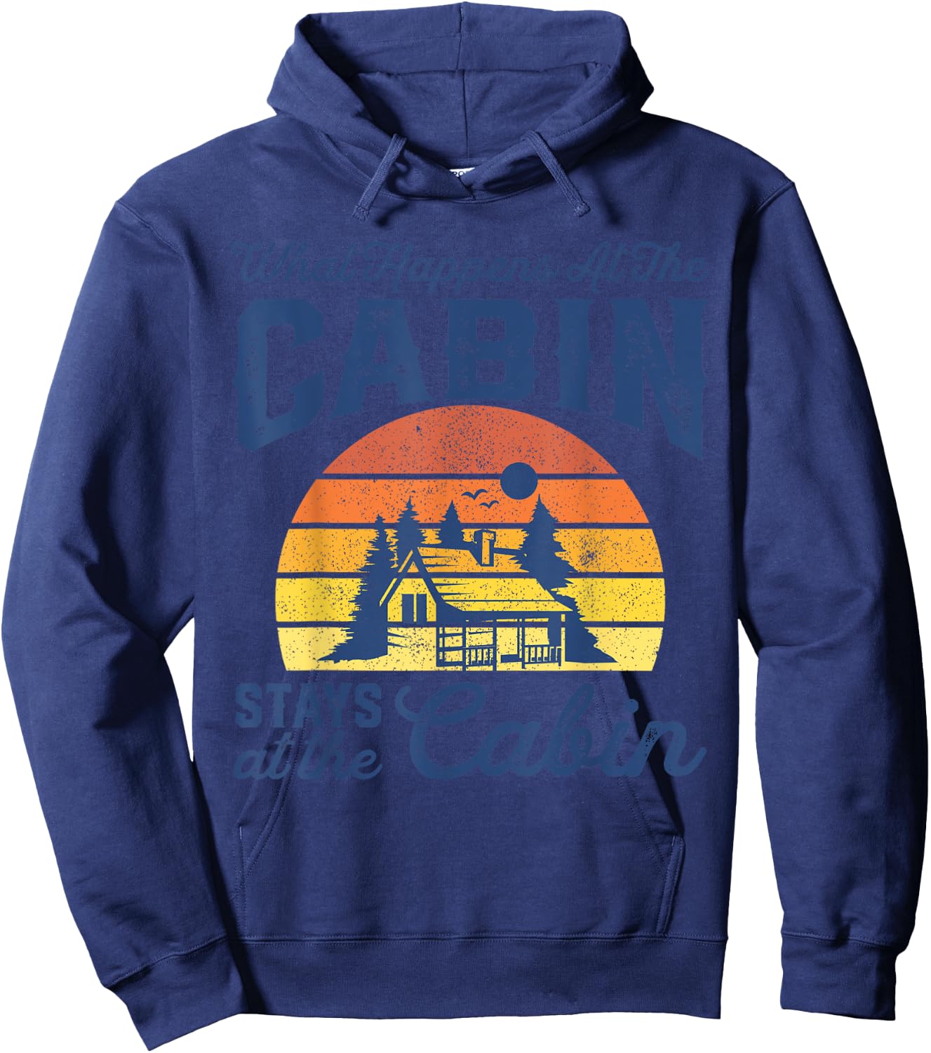 What Happens At The Cabin Stays Funny Retro Camping Gift Hoodie - Hoodie | Navy
