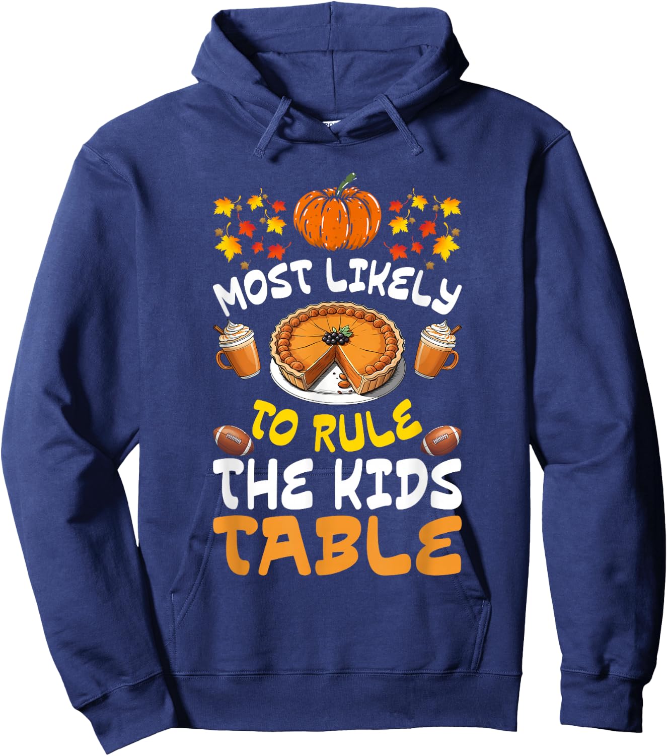 Funny Family Thanksgiving Most Likely To Rule The Kids Table Hoodie - Hoodie | Navy