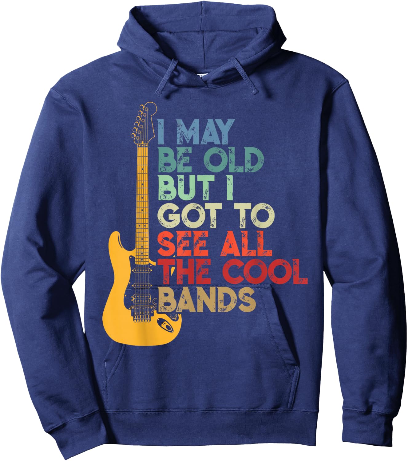 I May Be Old But I Got to See All The Cool Bands Hoodie - Hoodie | Navy