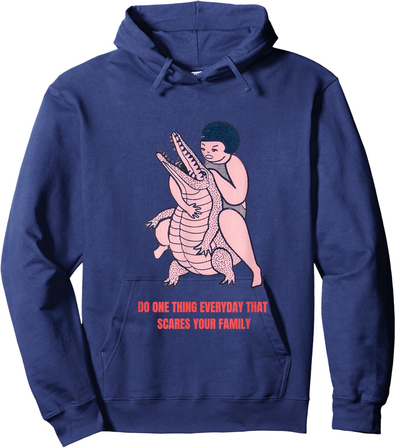 Do One Thing that Scares Your Family Hoodie - Hoodie | Navy