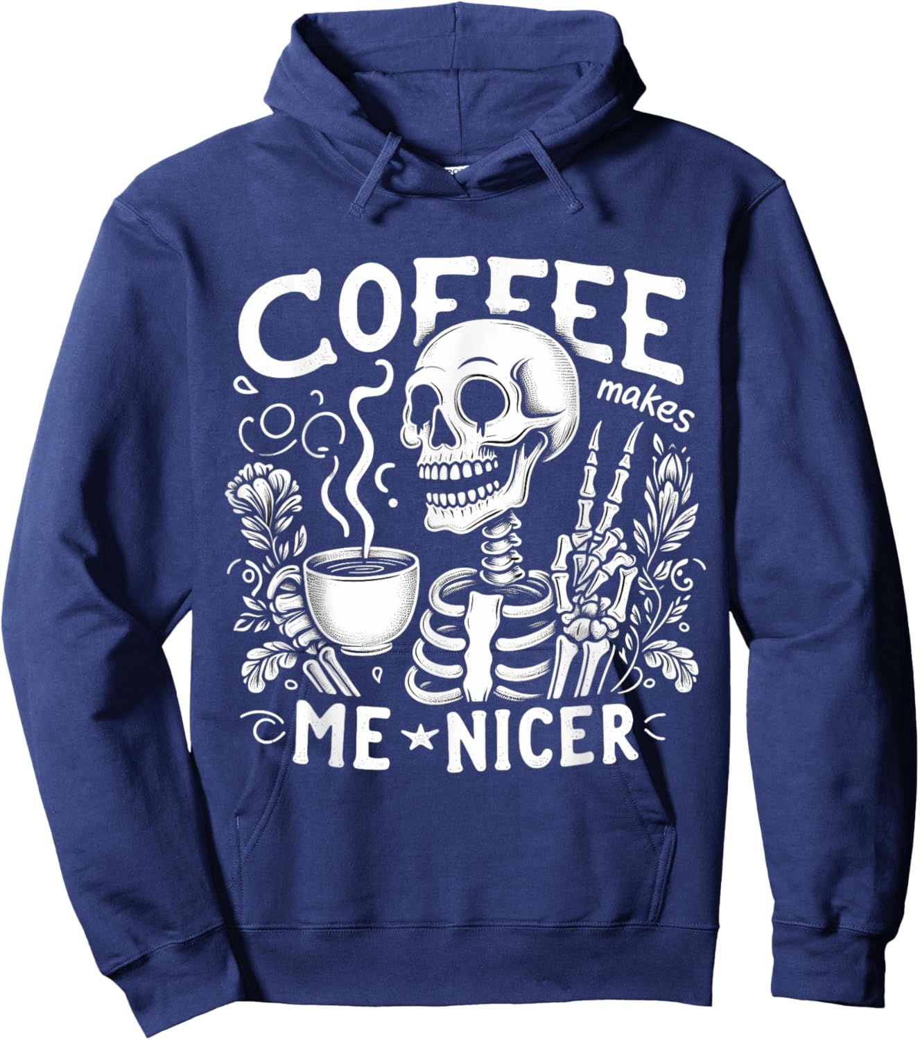 Skeleton Drinking Hot Coffee Skull Coffee Makes Me Nicer Hoodie - Hoodie | Navy