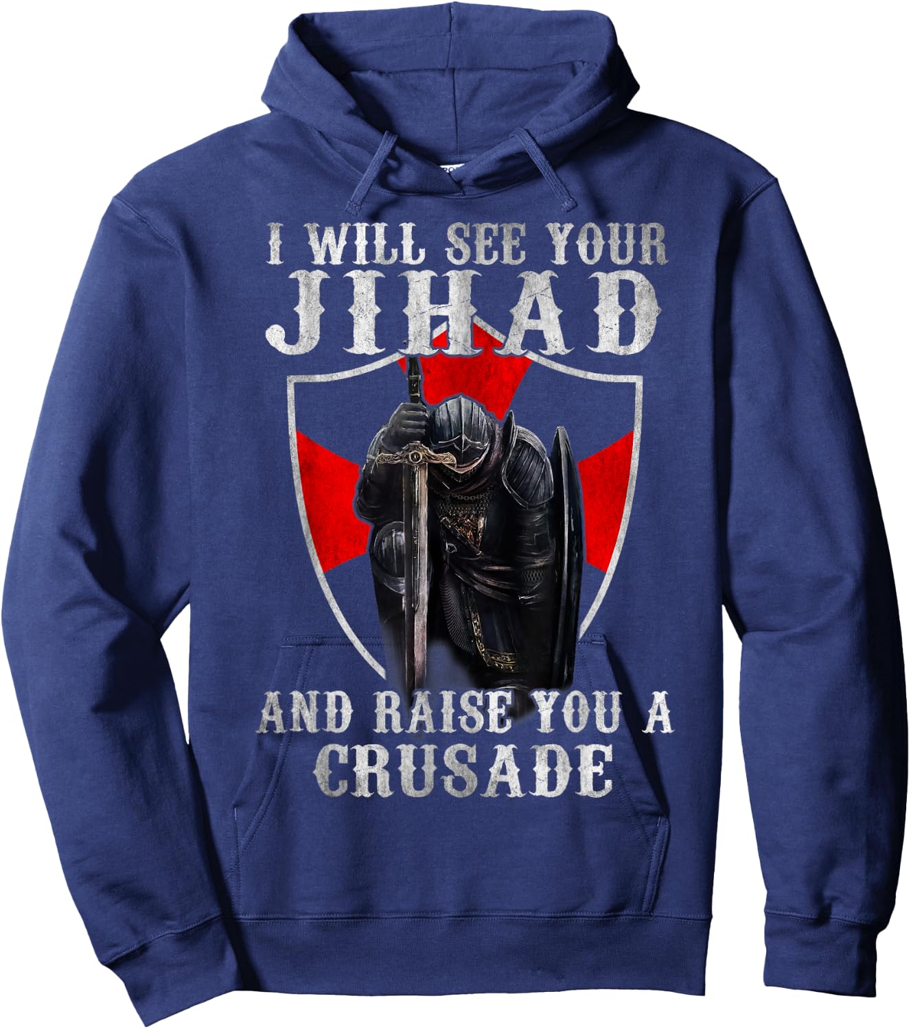 I Will See Your Jihad,Christian Warrior,Raise You A Crusader Hoodie - Hoodie | Navy