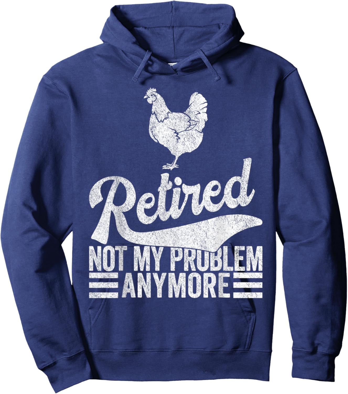 Retired Not My Problem Anymore Retirement Raising Chickens Hoodie - Hoodie | Navy
