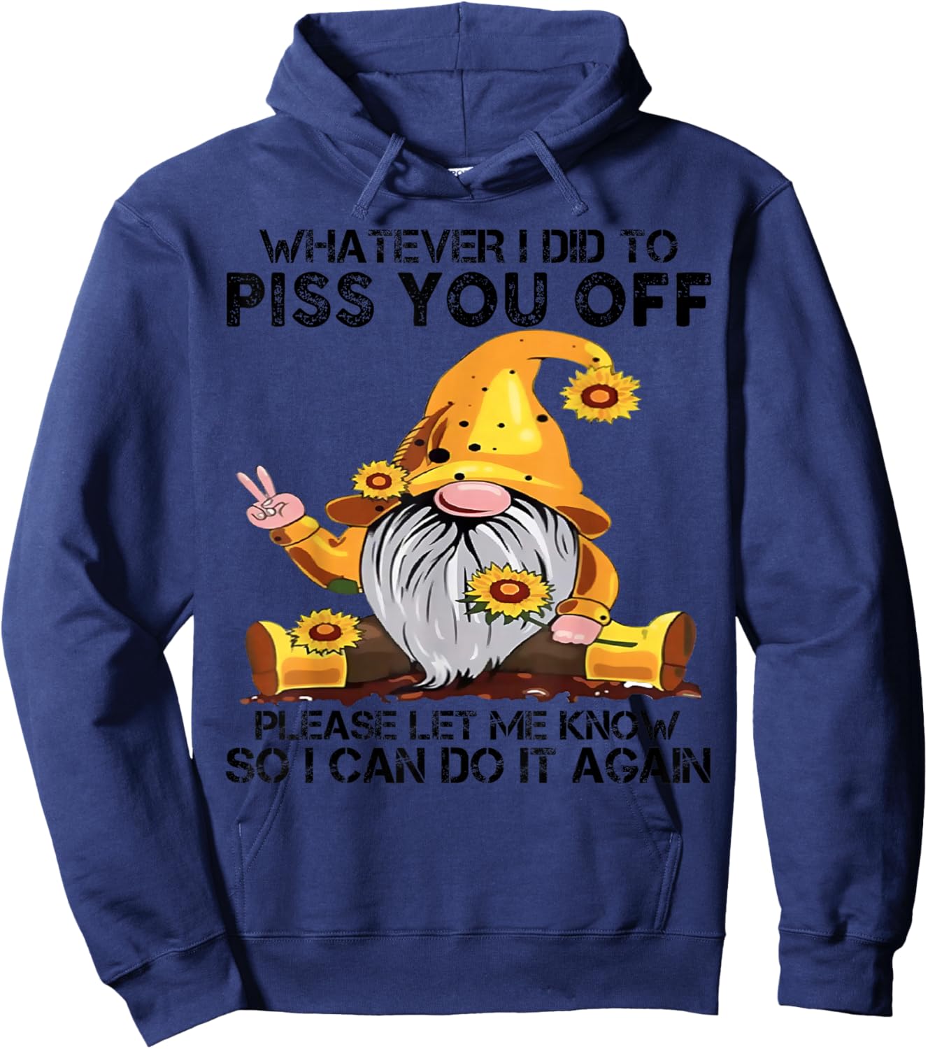 Whatever I Did To Piss You Off Please Let Gnome Hoodie - Hoodie | Navy