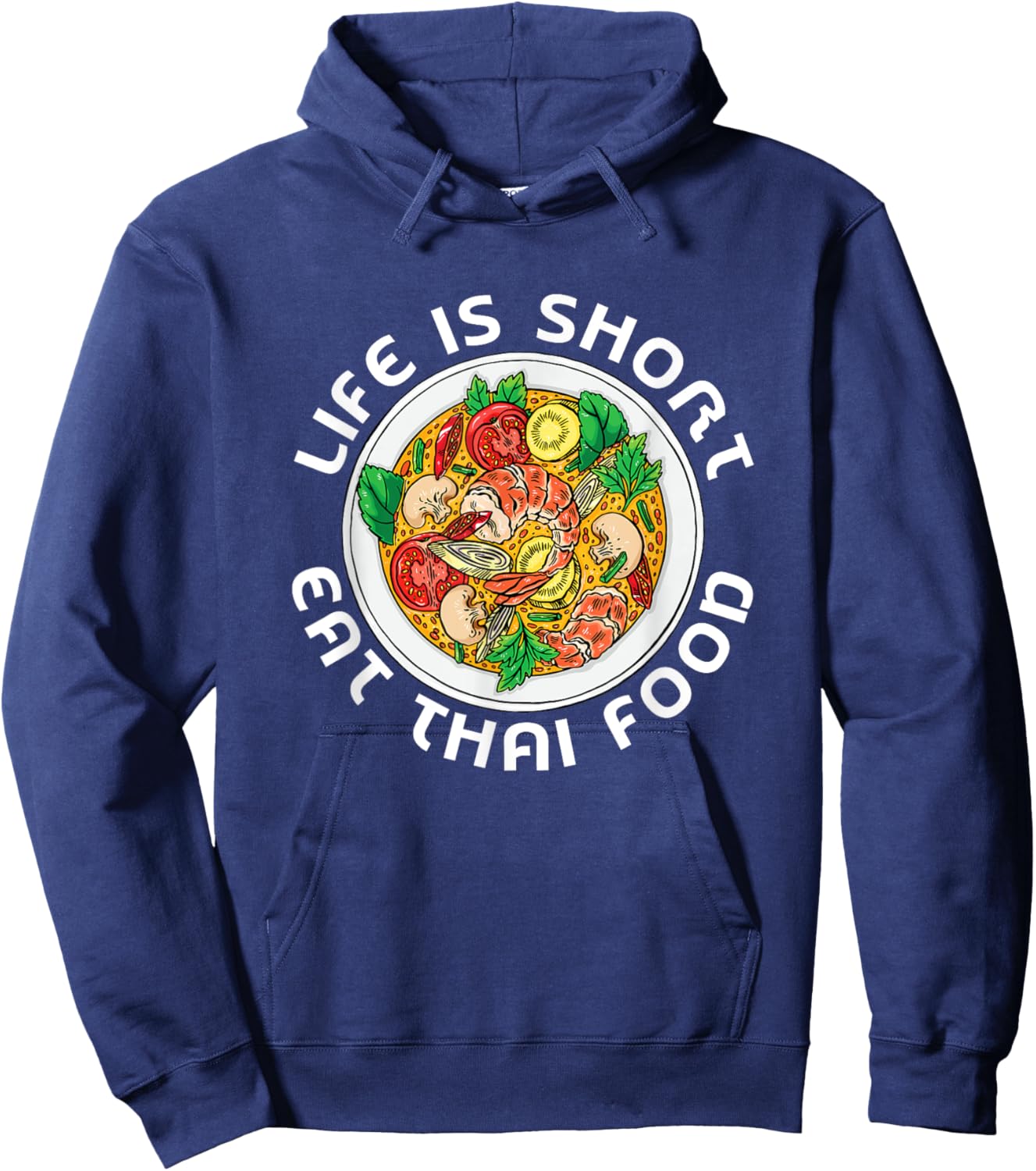 Asian Cuisine Thailand Food Gourmand Life Is Short Thai Hoodie - Hoodie | Navy