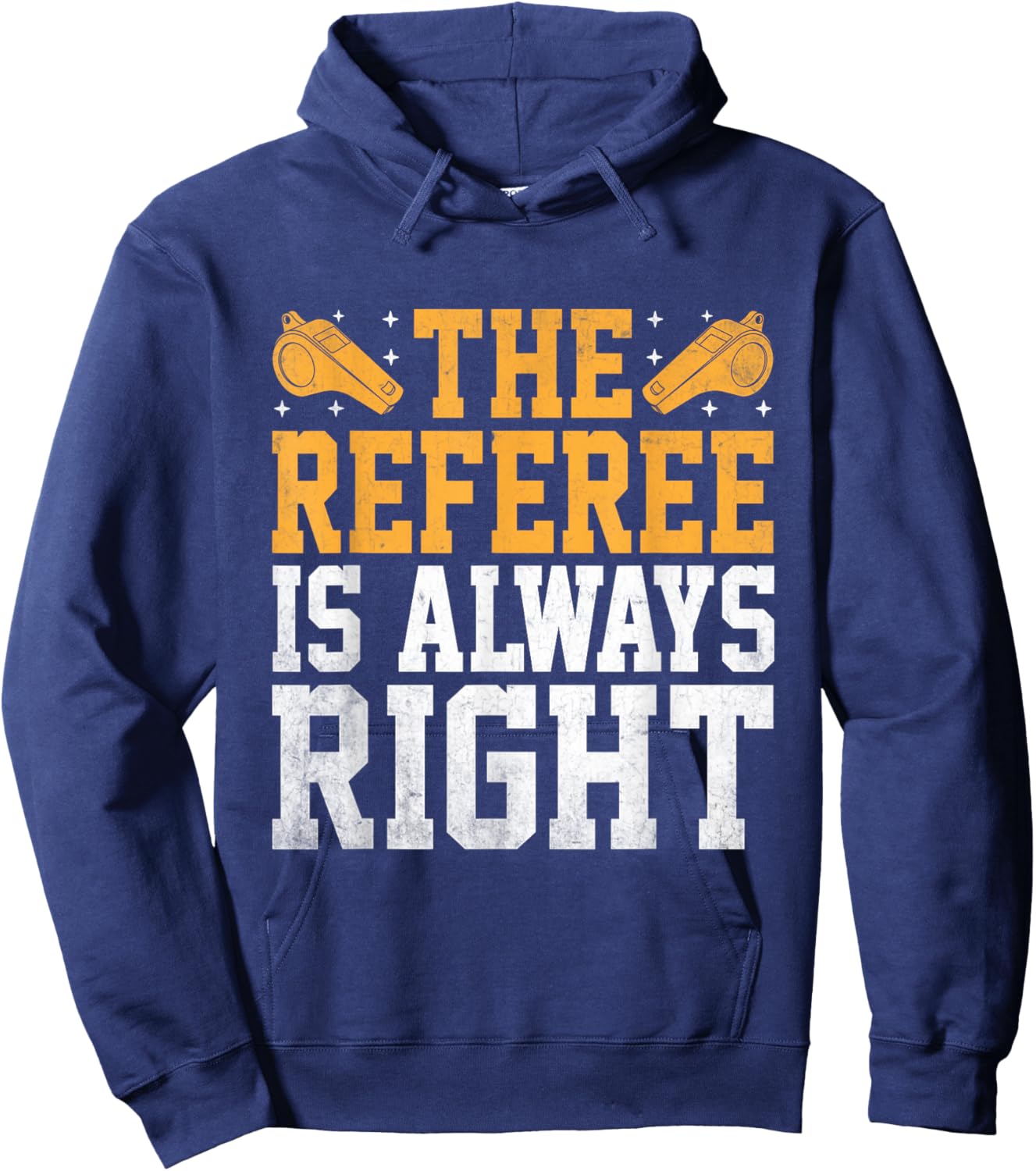 The Referee Is Always Right Referees Game Sports Hoodie - Hoodie | Navy