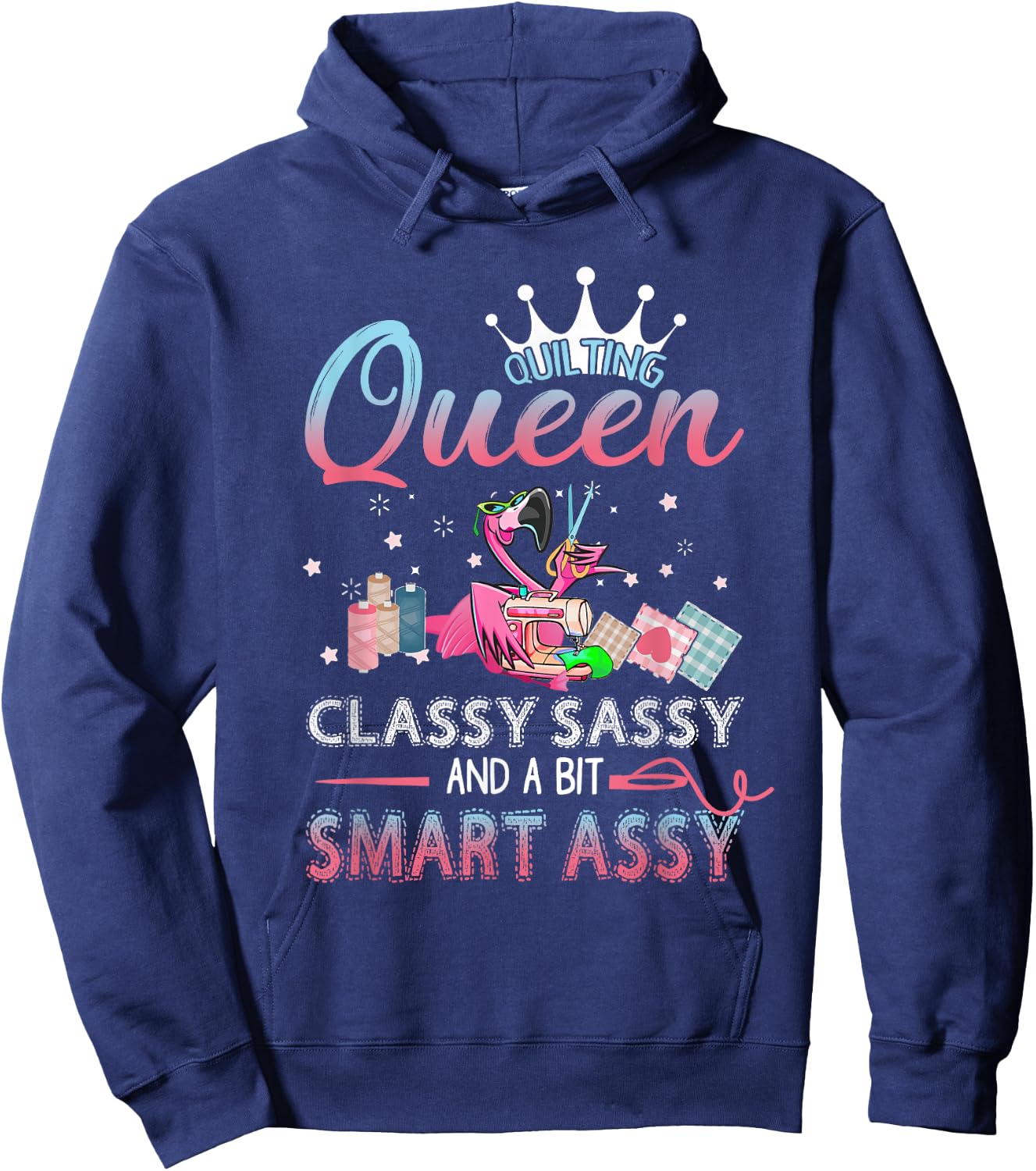 Quilting queen classy sassy and a bit smart assy Hoodie - Hoodie | Navy