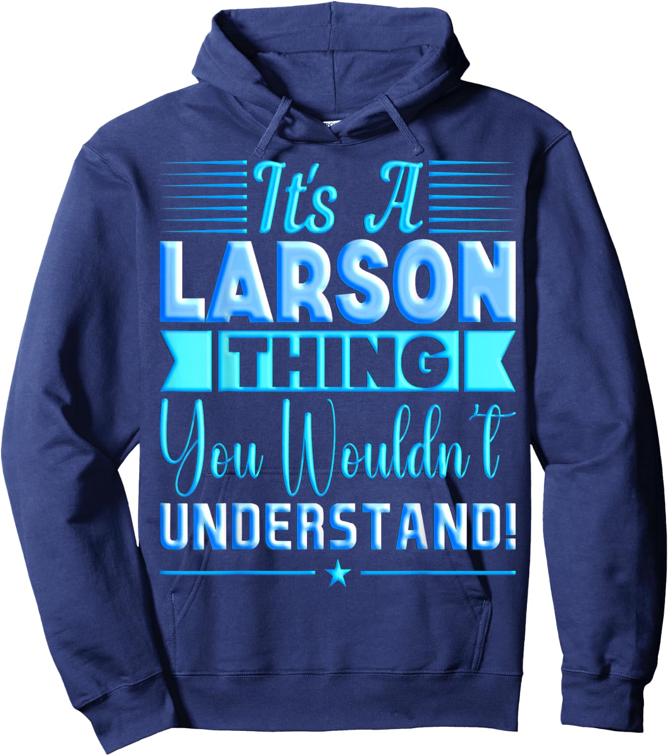 It's A Larson Thing You Wouldn't Understand Name Hoodie - Hoodie | Navy
