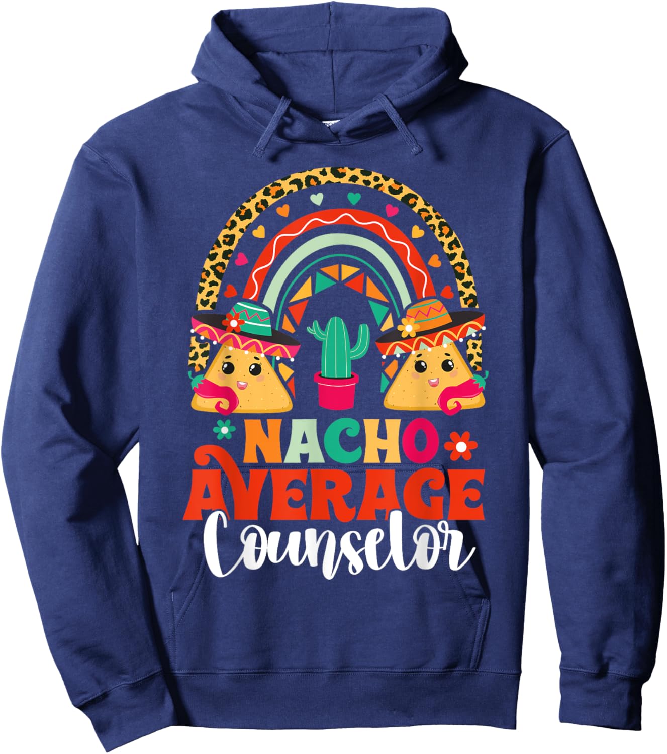 Nacho Average School Counselor Cinco De Mayo Mexican Fiesta Hoodie - Hoodie | Navy
