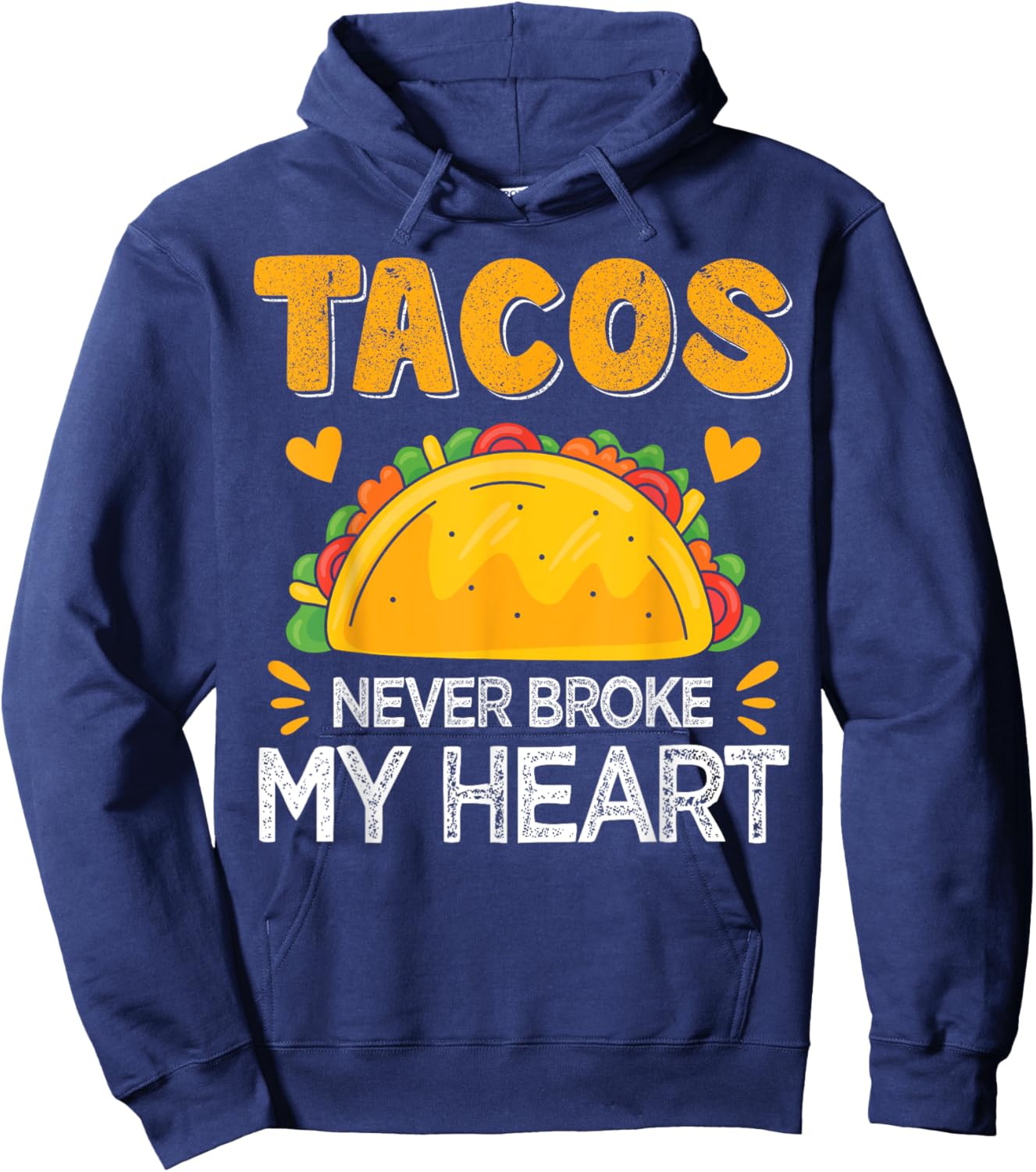Tacos Never Broke My Heart Funny Anti Valentine Day Mexican Hoodie - Hoodie | Navy