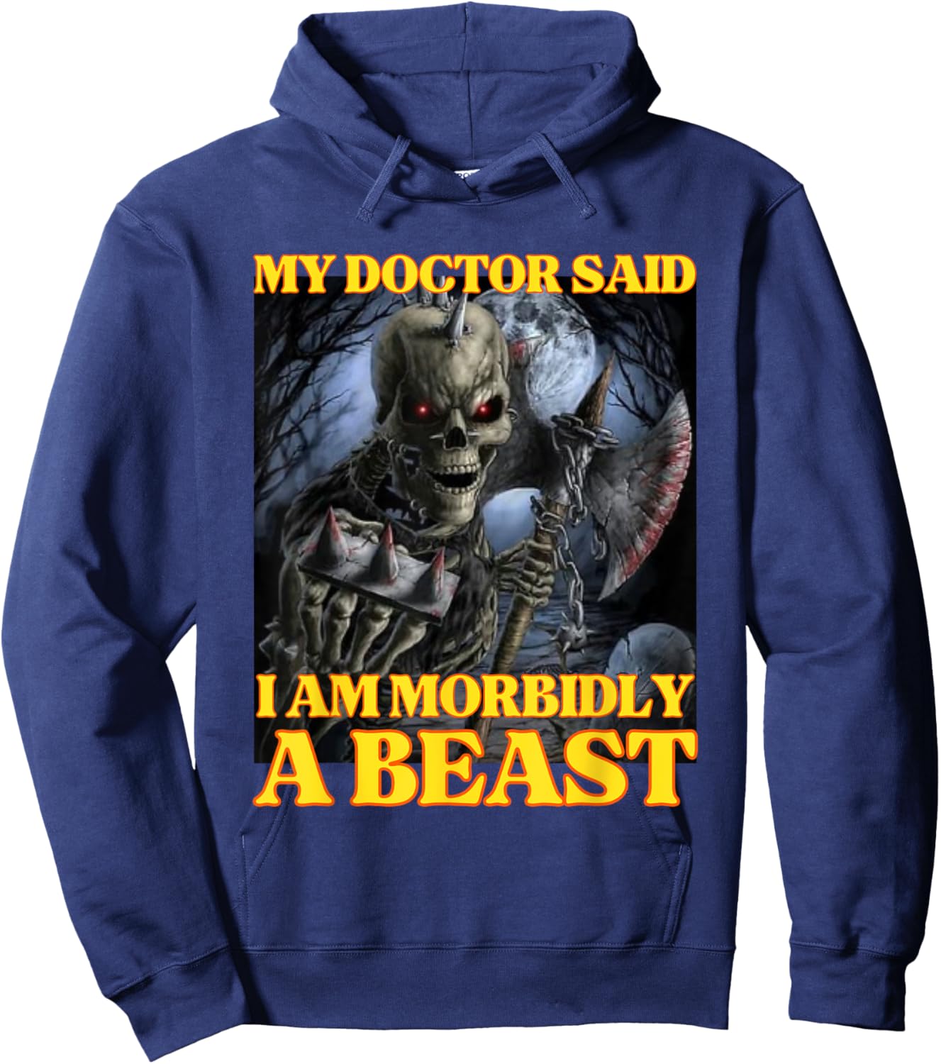 My Doctor Says I'm Morbidly A Beast Funny Hard Skeleton Meme Hoodie - Hoodie | Navy