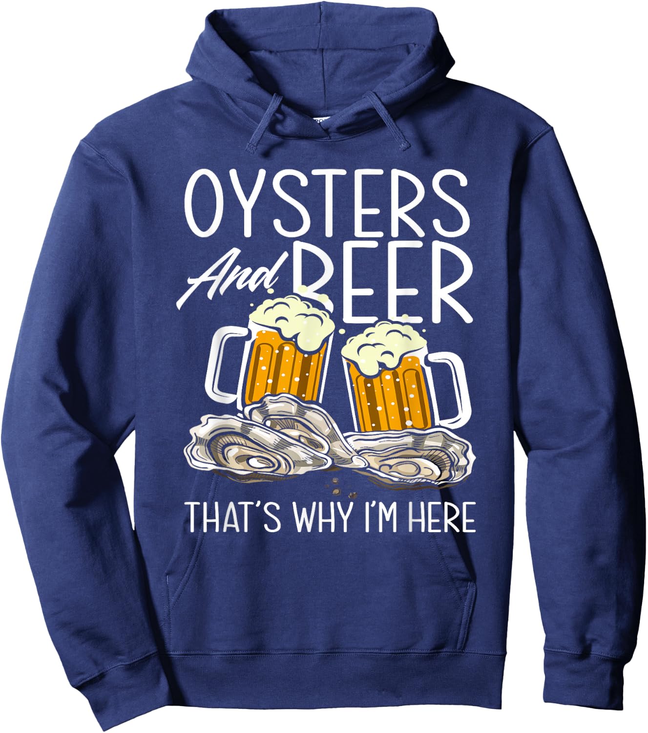Oysters and Beer That's Why I'm Here Oyster Lover Hoodie - Hoodie | Navy