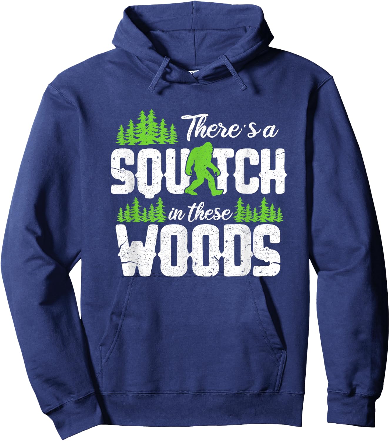 There's A Squatch In These Woods Funny Sasquatch Hoodie - Hoodie | Navy