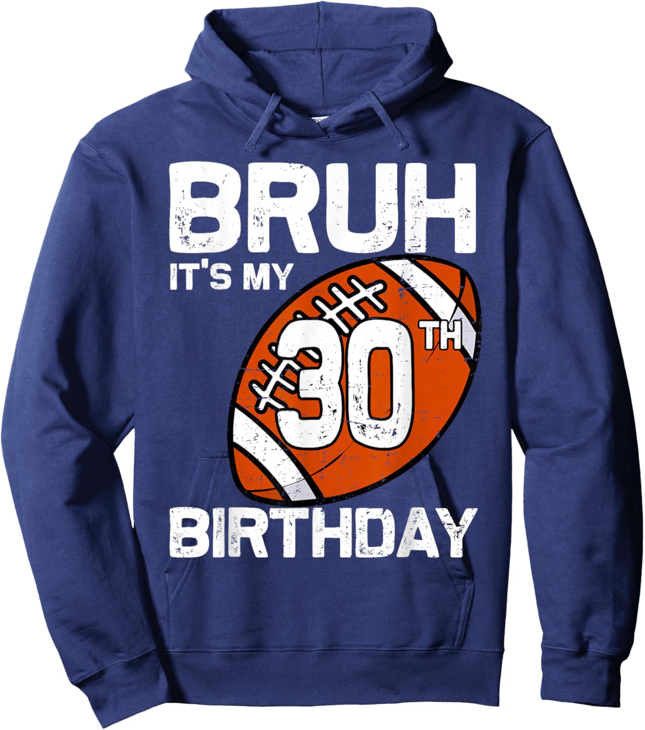 Bruh It's My 30th Birthday 30 Year Old Football Player Lover Hoodie - Hoodie | Navy