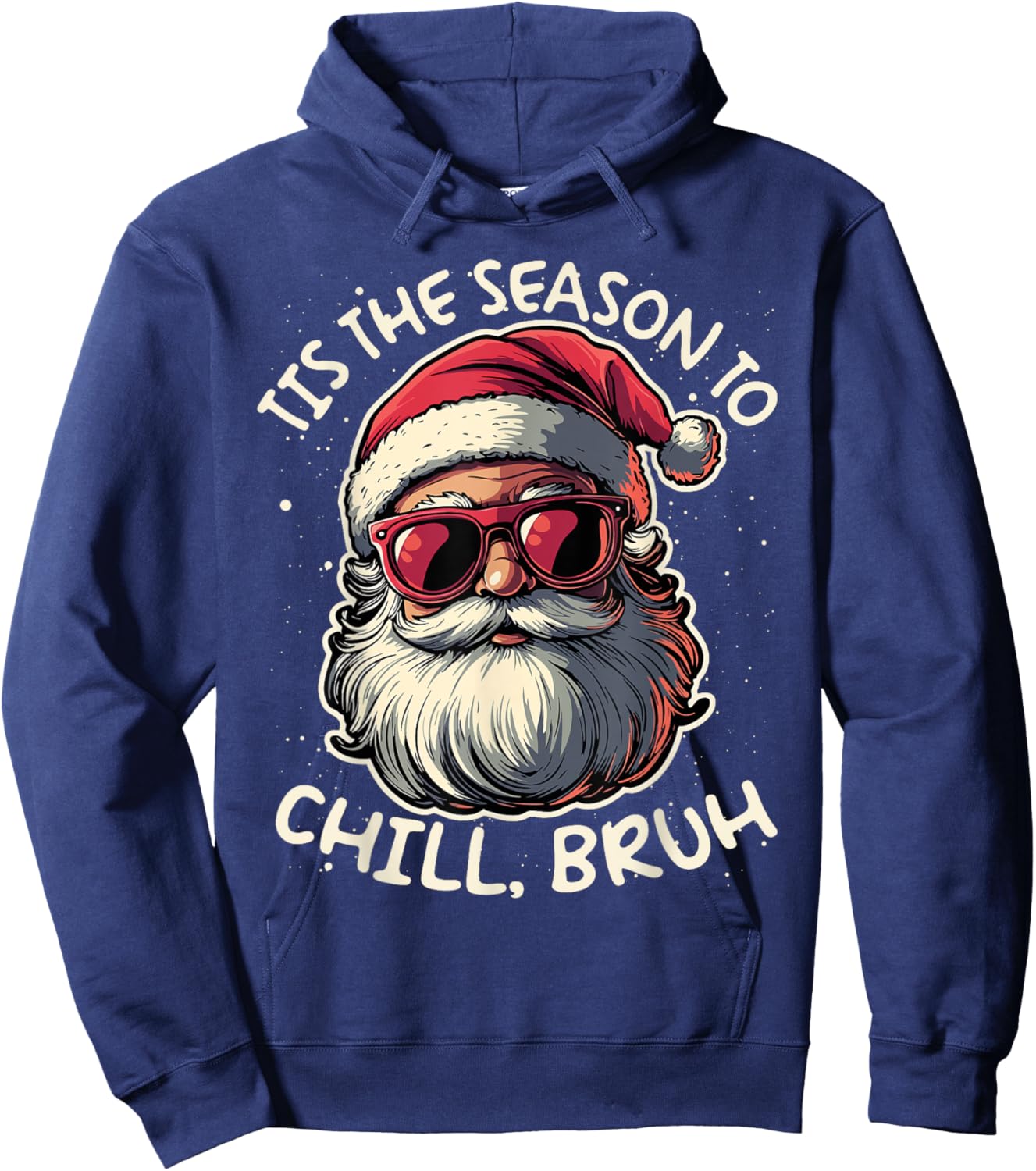 Tis the Season to Chill Bruh Funny Santa Hoodie - Hoodie | Navy