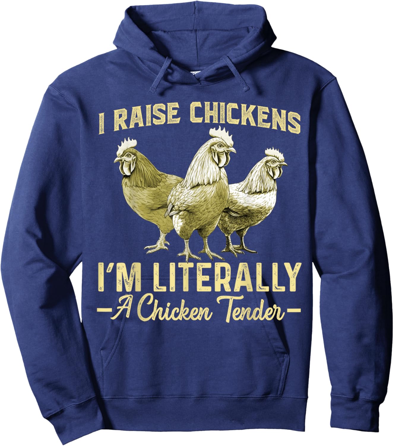 I Raise Chickens I'm Literally a Chicken Tender Funny Hoodie - Hoodie | Navy