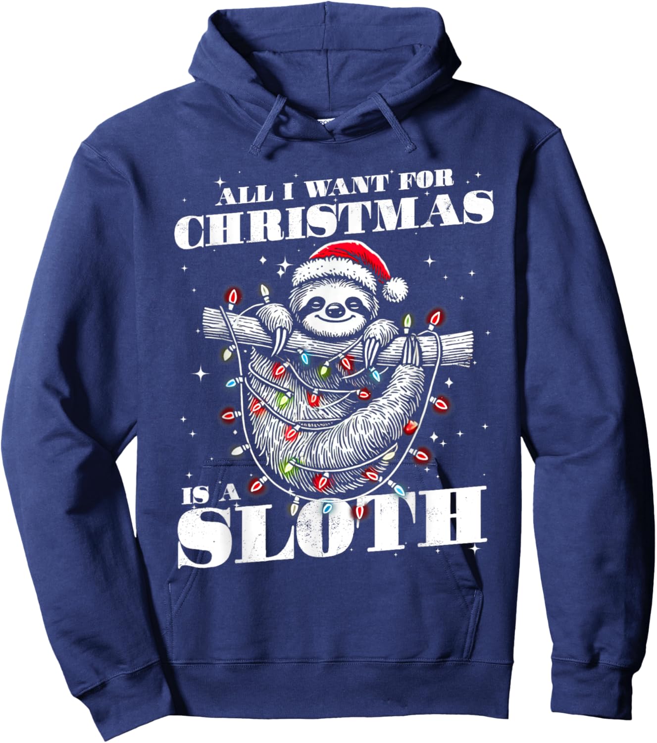 Funny All I want for Christmas is a Sloth Hoodie - Hoodie | Navy