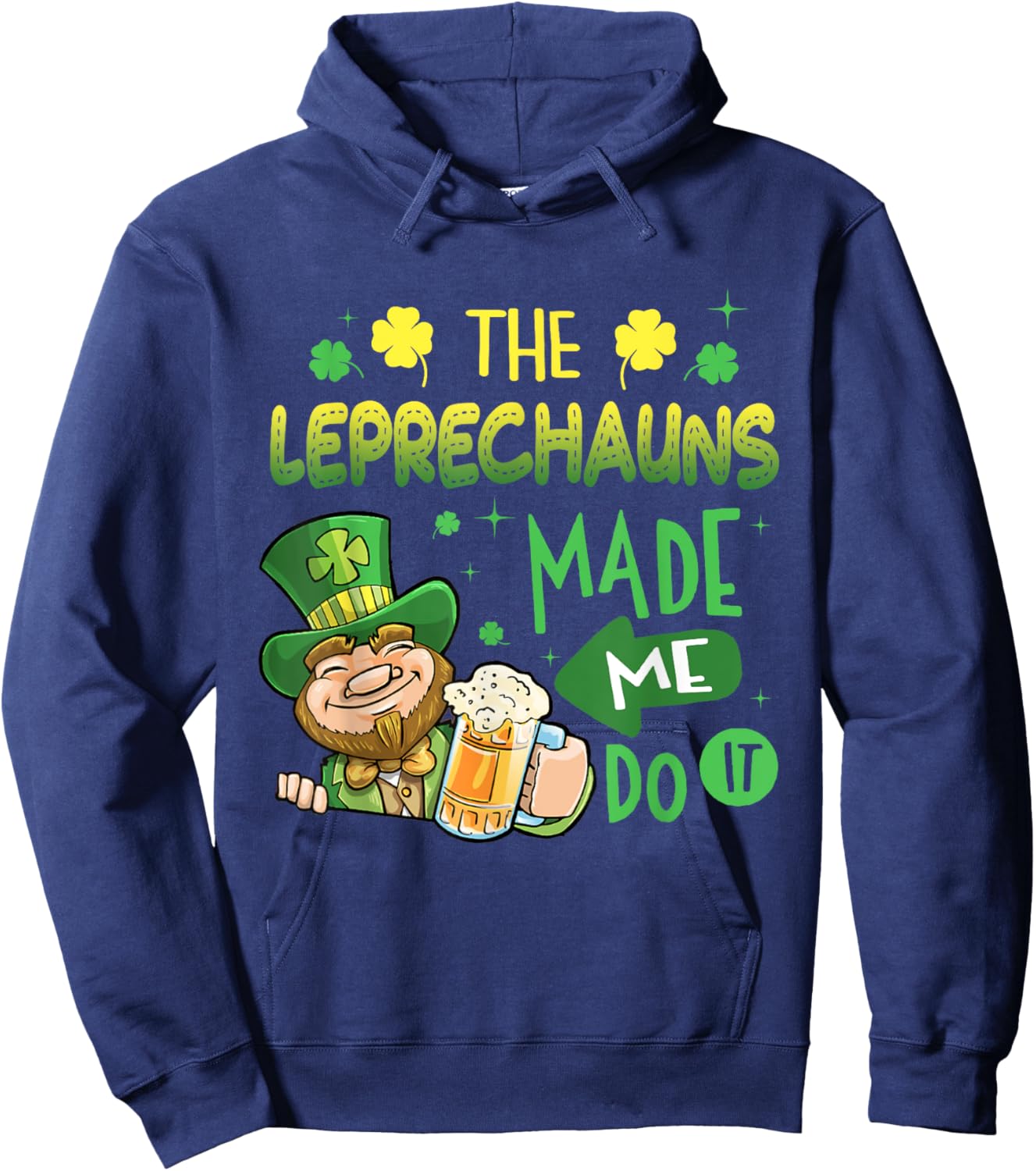The Leprechauns Made Me Do It Shirt Saint Patrick's Day Hoodie - Hoodie | Navy
