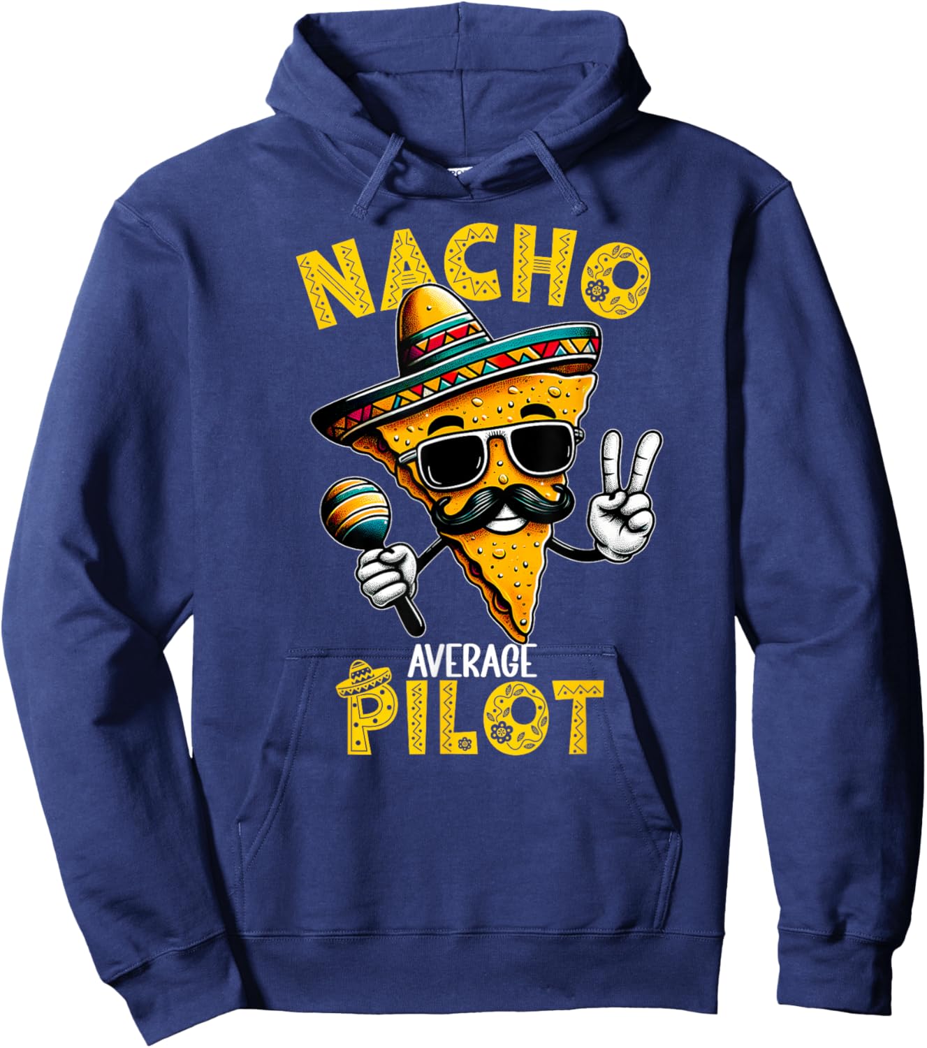 Nacho Average Pilot Funny Pilot Cinco De Mayo Hoodie - Hoodie | Navy