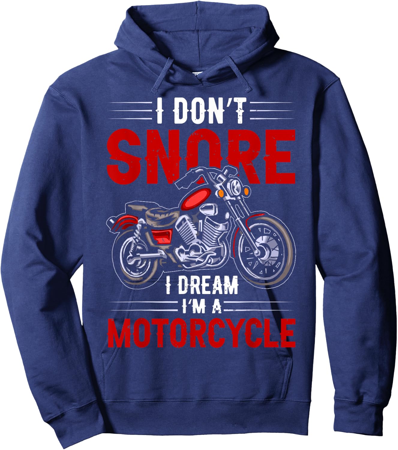 Funny I Don't Snore I Dream I'm A Motorcycle Snoring Biker Hoodie - Hoodie | Navy
