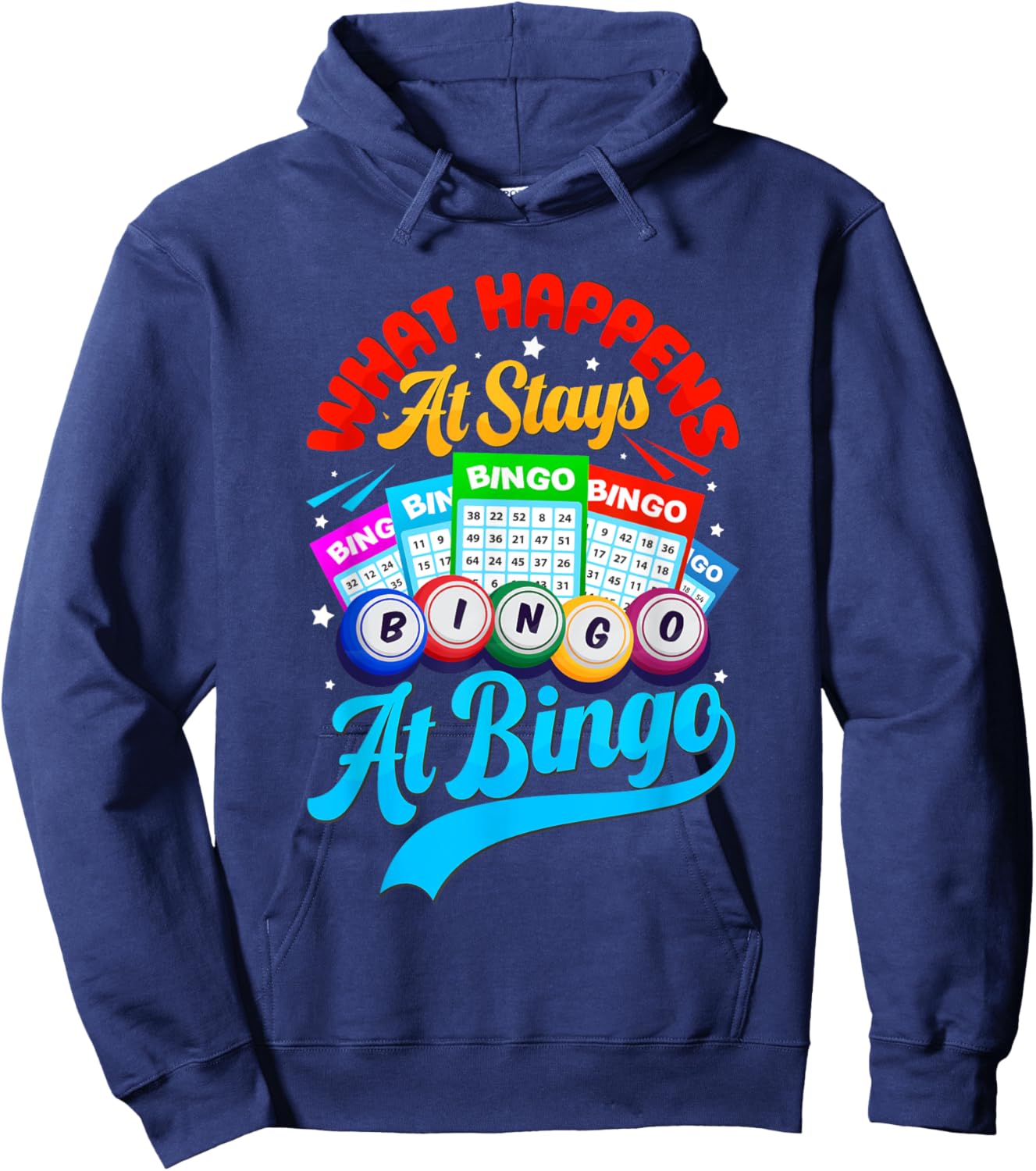 Bingo Ball Player Funny What Happens At Bingo Stays At Bingo Hoodie - Hoodie | Navy