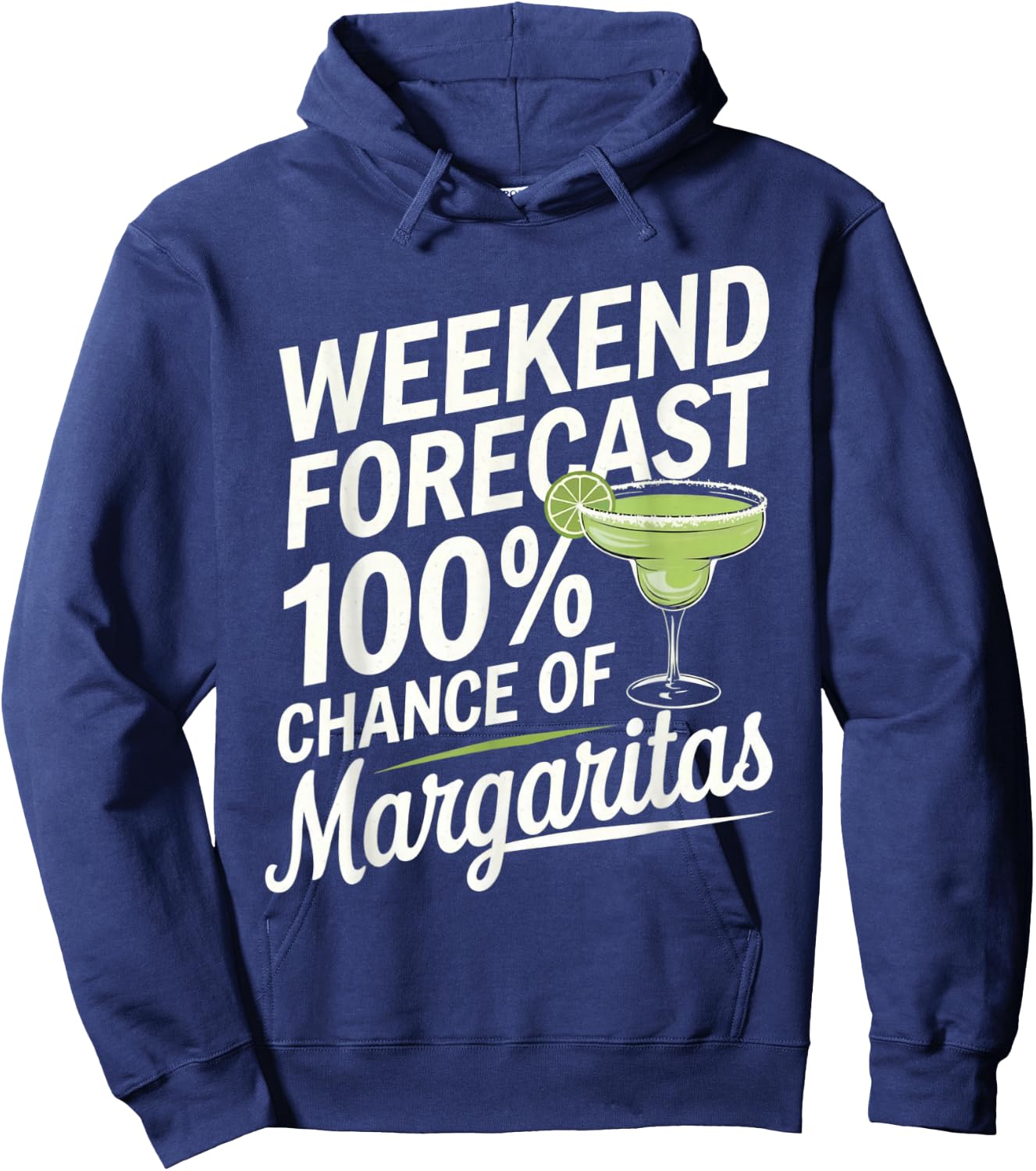 Weekend Forecast 100% Chance Of Margaritas Funny Marg Lover Hoodie - Hoodie | Navy
