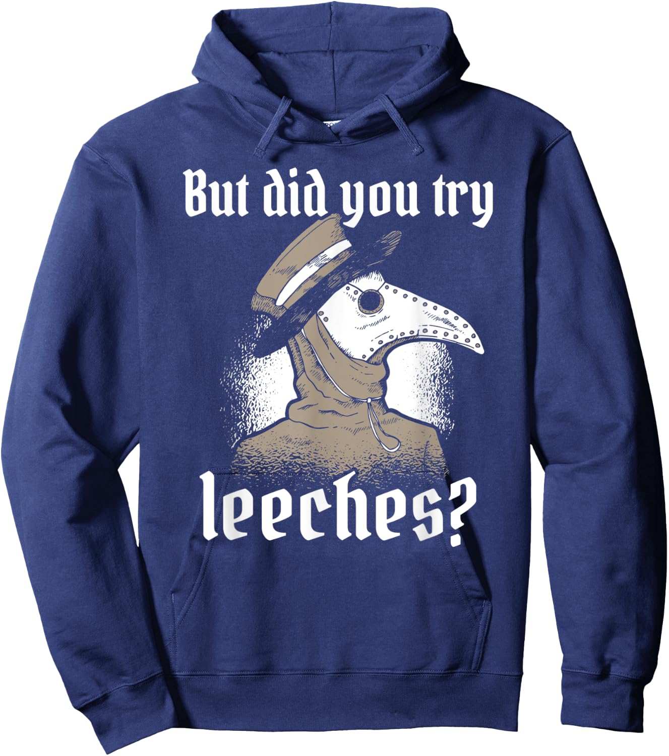 Plague Doctor Costume, But Did You Try Leeches, Black Death Hoodie - Hoodie | Navy