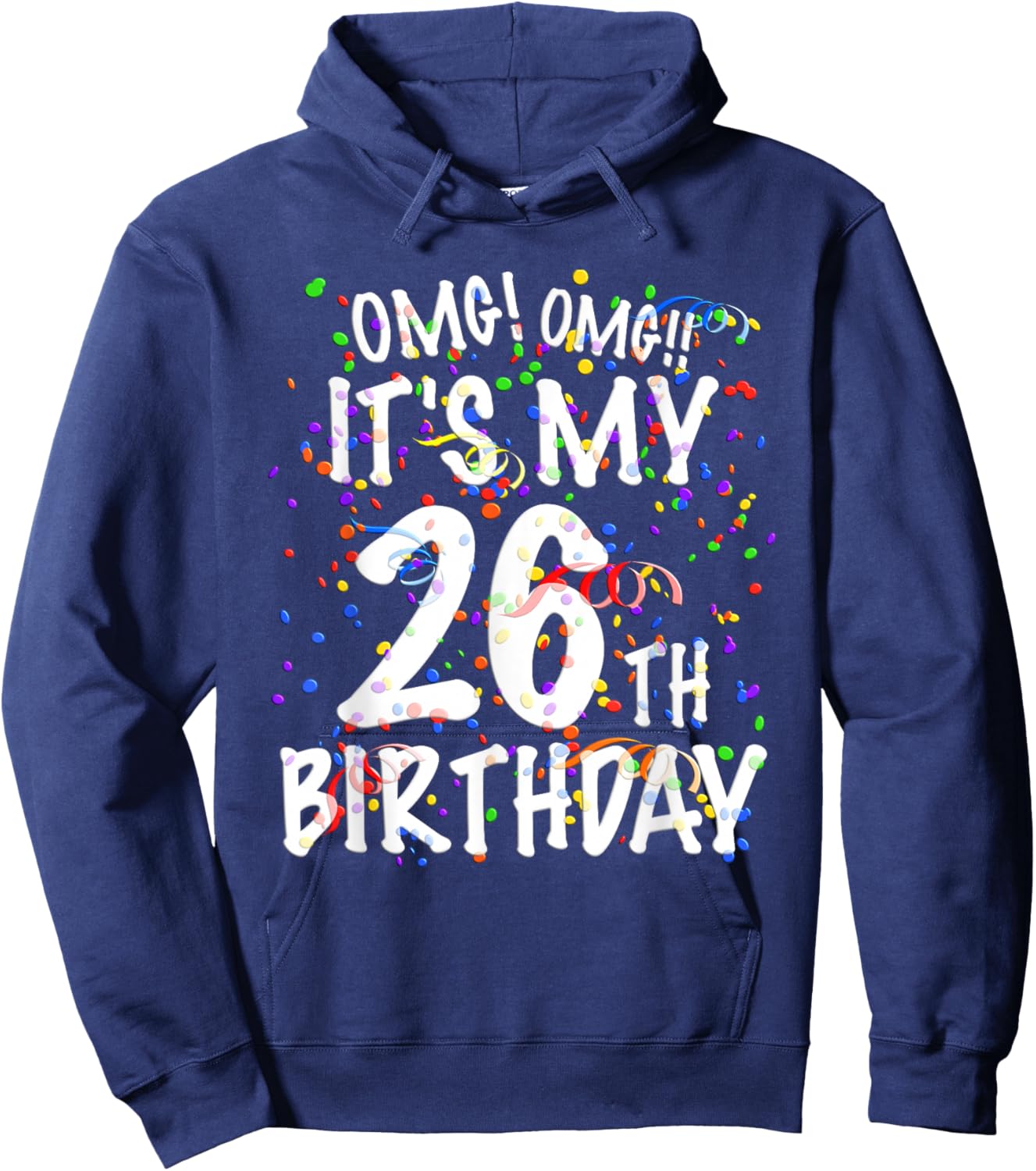 OMG It's My 26th Birthday Shirt 26 Year Old Happy Birthday Hoodie - Hoodie | Navy