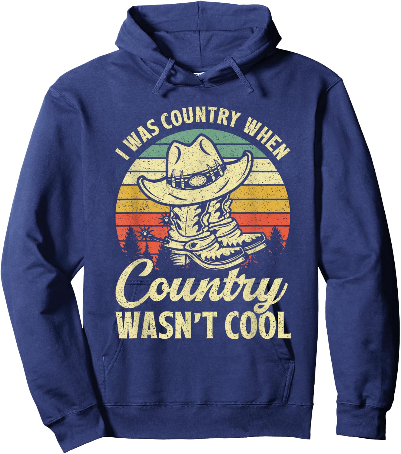 I Was Country When Country Wasn't Cool Cowboy Hat Western Hoodie - Hoodie | Navy
