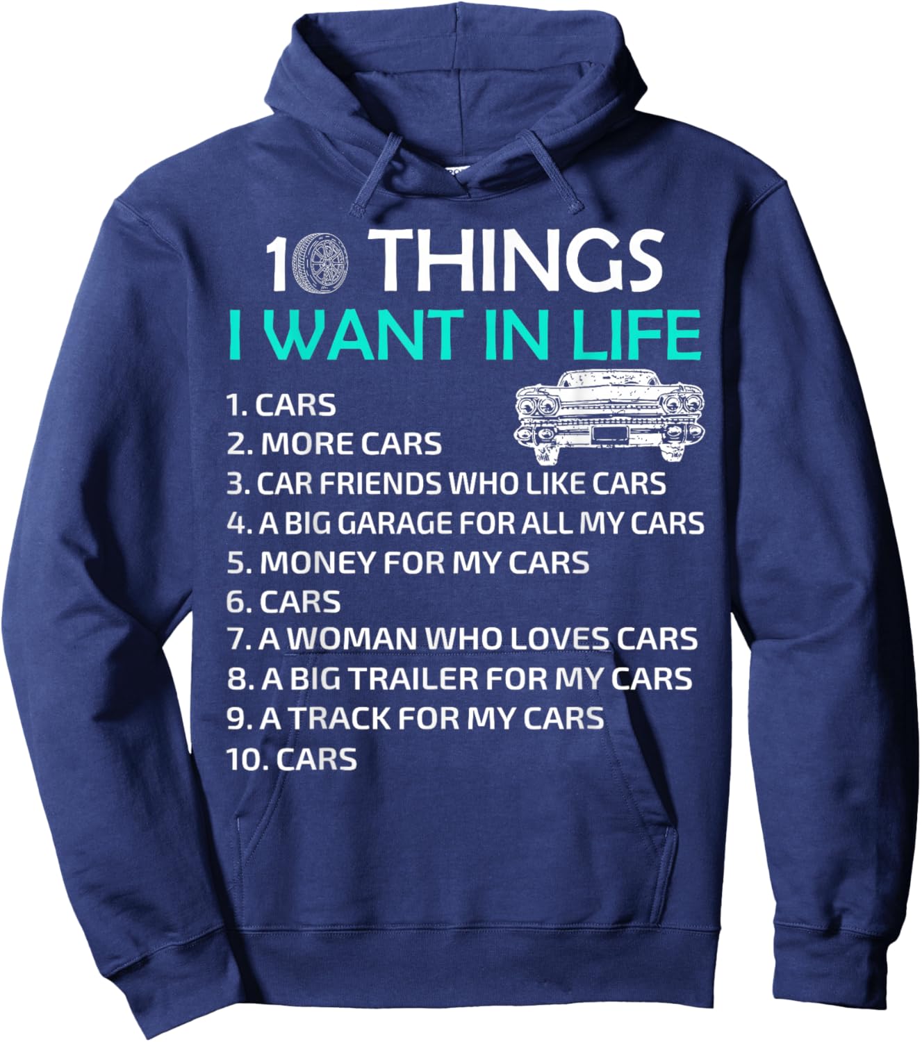10 Things I Want In My Life Car More Cars I Want Car In Life Hoodie - Hoodie | Navy