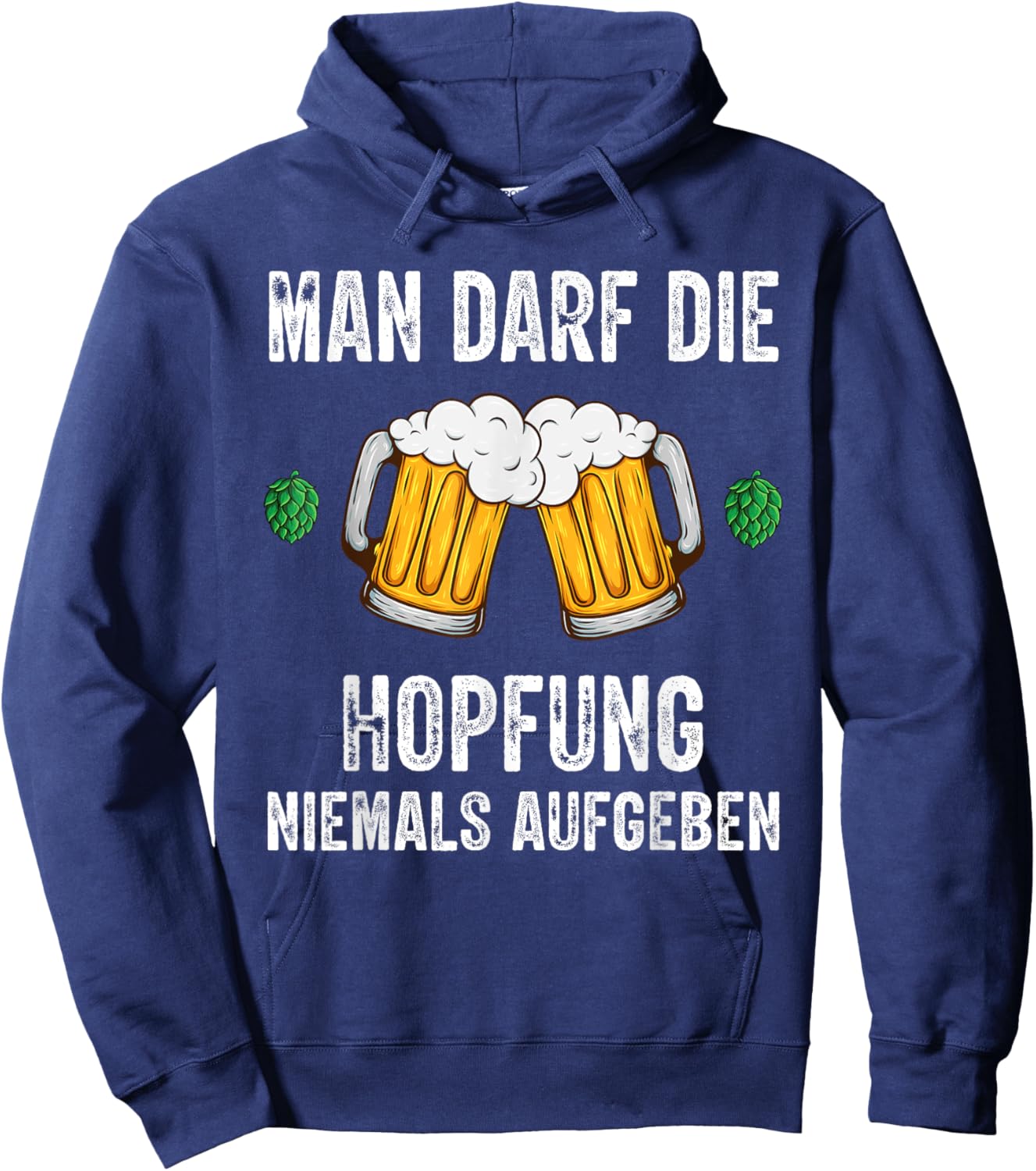 Man darf die Hopfung niemals aufgeben lustige Bier Spruch Hoodie - Hoodie | Navy
