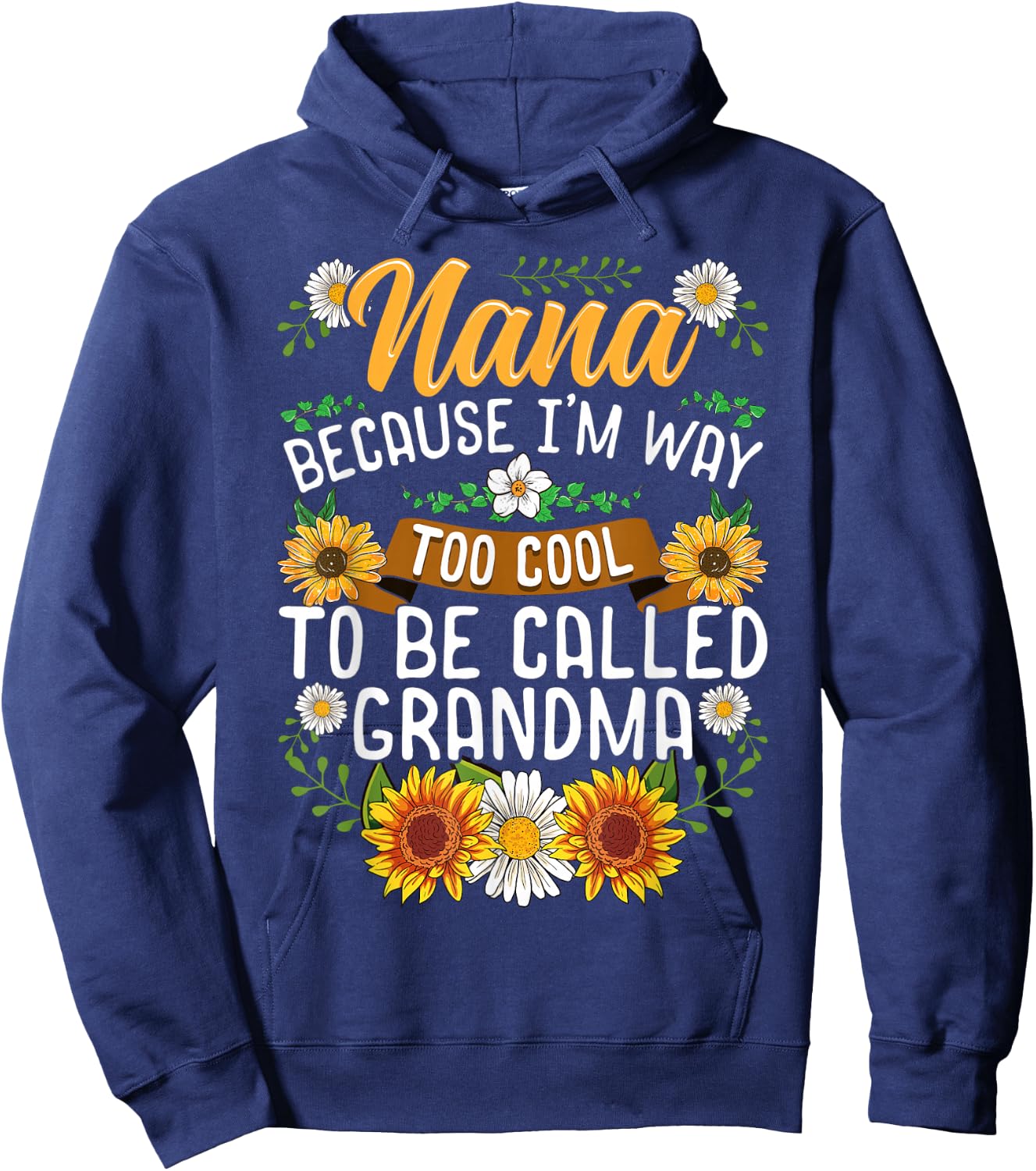 Nana Because I'm Way Too Cool To Be Called Grandma Hoodie - Hoodie | Navy