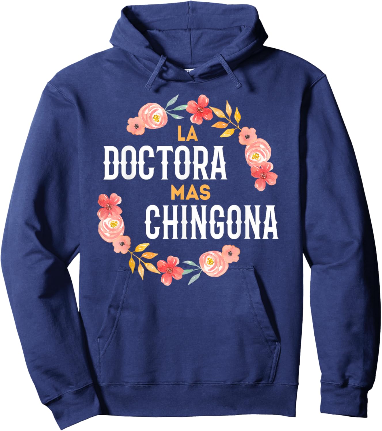 La Doctora Mas Chingona Spanish Female Doctor Floral Arch Hoodie - Hoodie | Navy