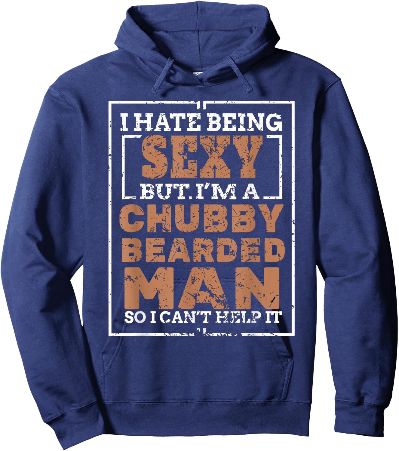 Hate Being Sexy Chubby Bearded Man for a Bearded Man Hoodie - Hoodie | Navy