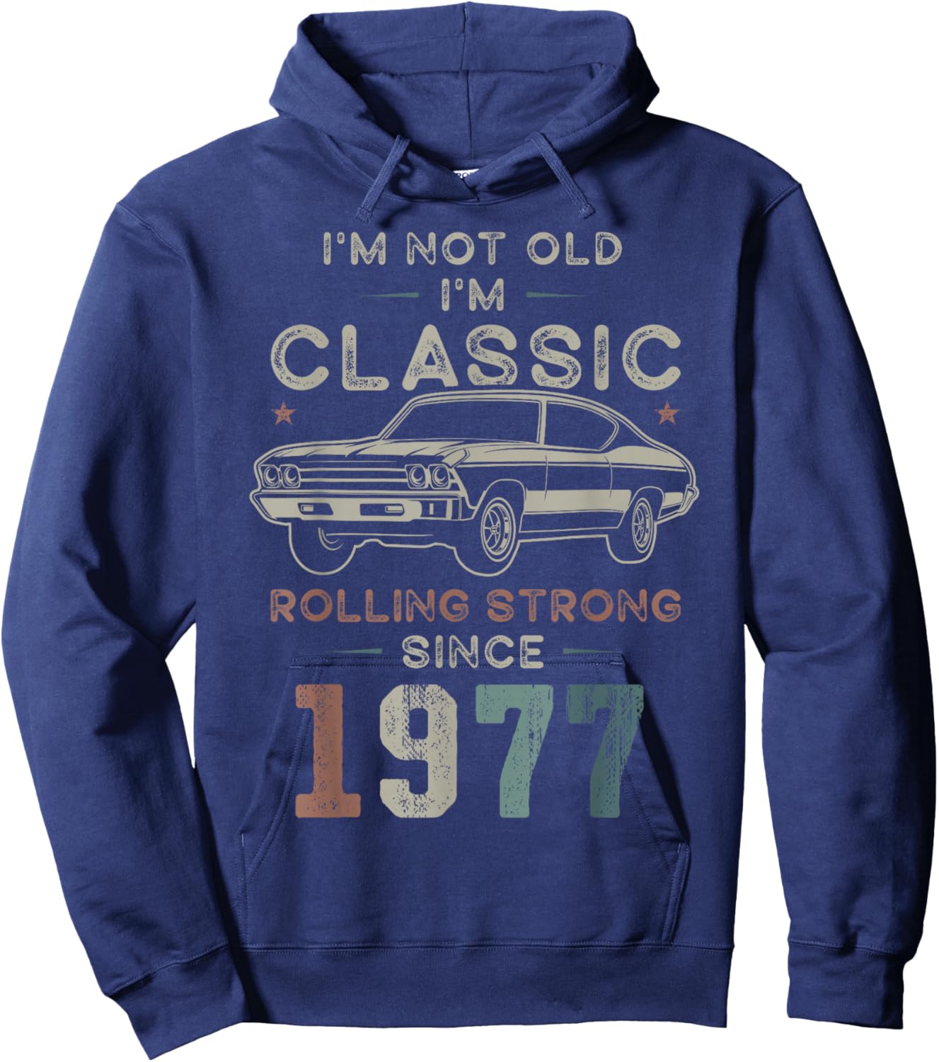 Born 1977 I'm not Old I'm Classic 49th Birthday Car Hoodie - Hoodie | Navy