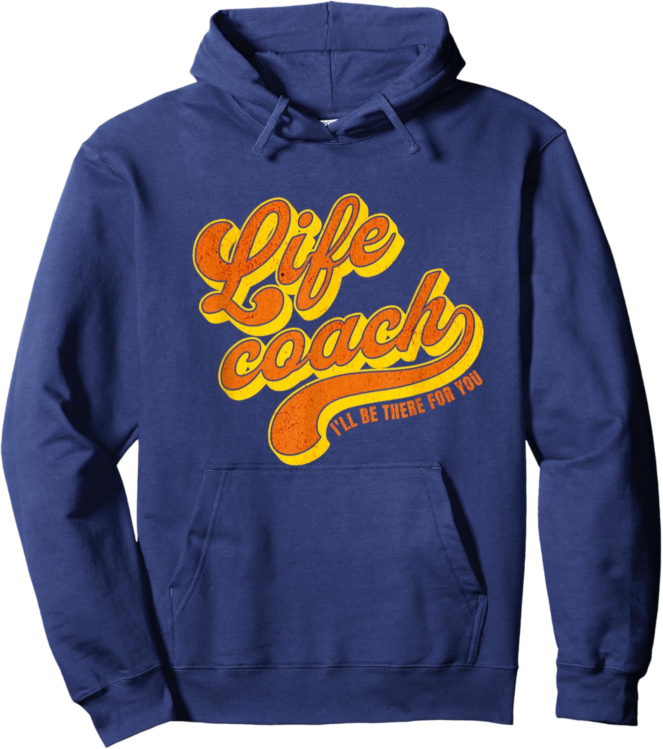 Life Coach I'll Be There For You Personal Mentor Hoodie - Hoodie | Navy