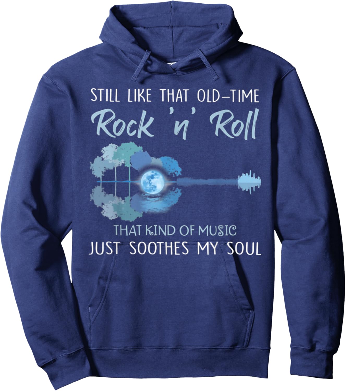 Still Like That Old-Time Rock 'n' Roll That Kind Of Music Hoodie - Hoodie | Navy