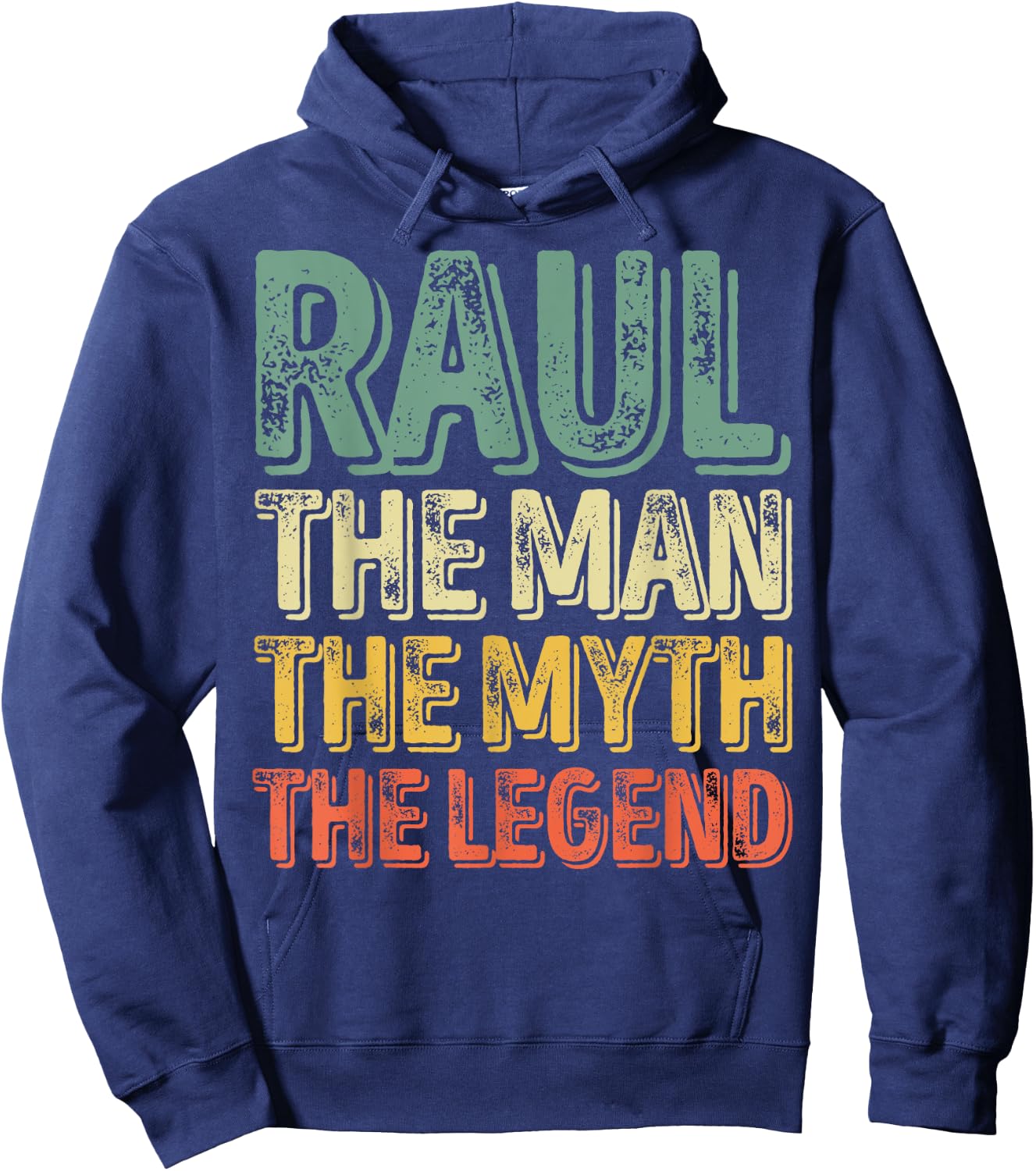 Raul The Man The Myth The Legend Shirt First Name Raul Hoodie - Hoodie | Navy