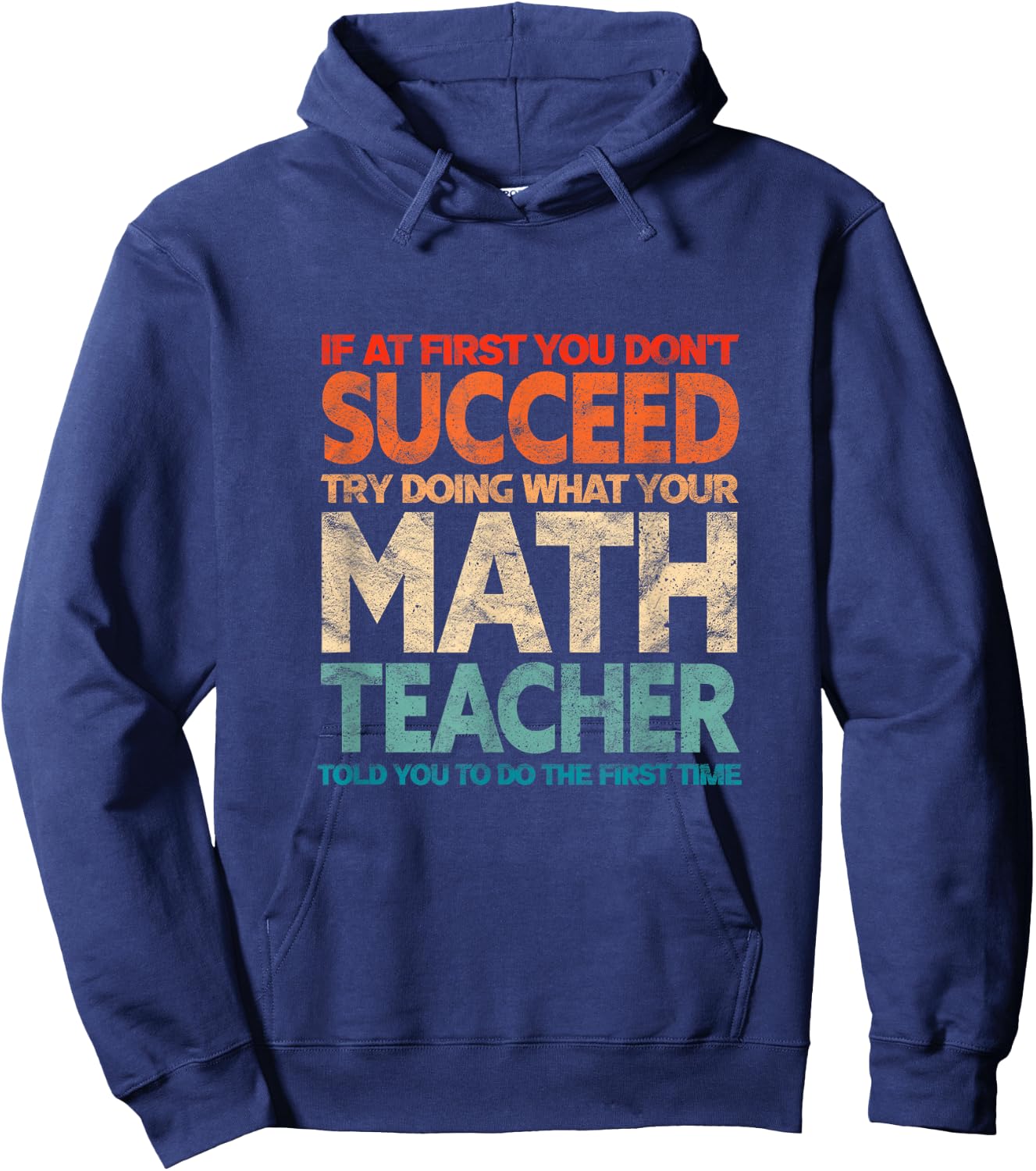 If You Have no Success at First, Try it with a Fun Maths Teacher Hoodie - Hoodie | Navy