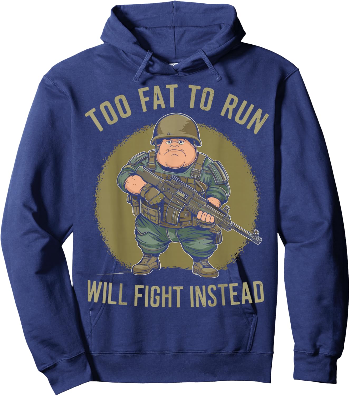 Funny Too Fat To Run Will Fight Instead Overweight Military Hoodie - Hoodie | Navy