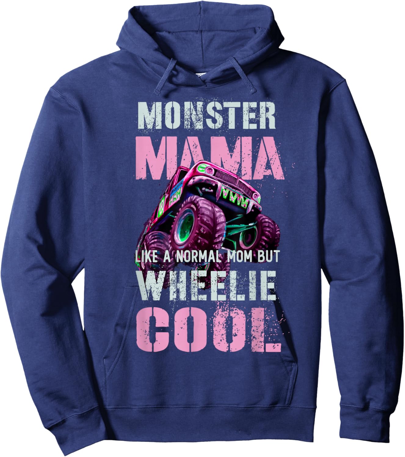 Funny MONSTER Truck MAMA Like Normal Mom But Wheelie Cool Hoodie - Hoodie | Navy
