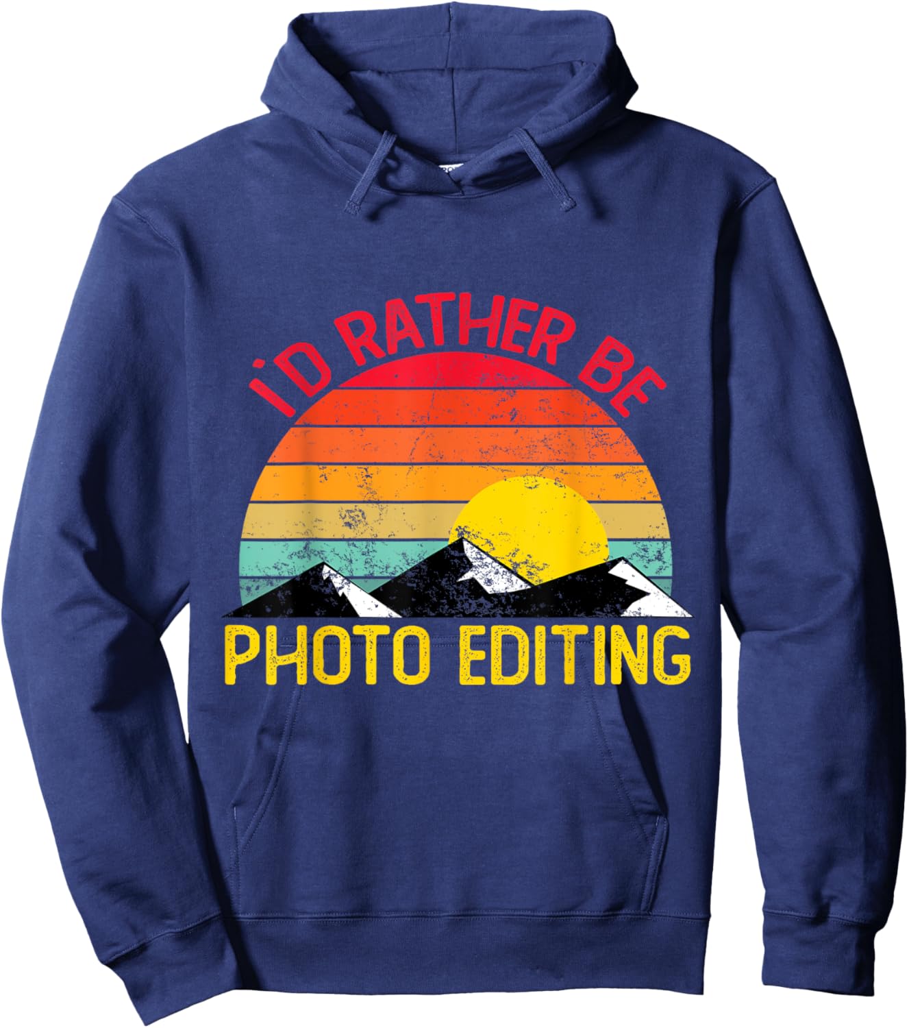 Id Rather Be Photo Editing Shirts Funny Photo Editing Hoodie - Hoodie | Navy