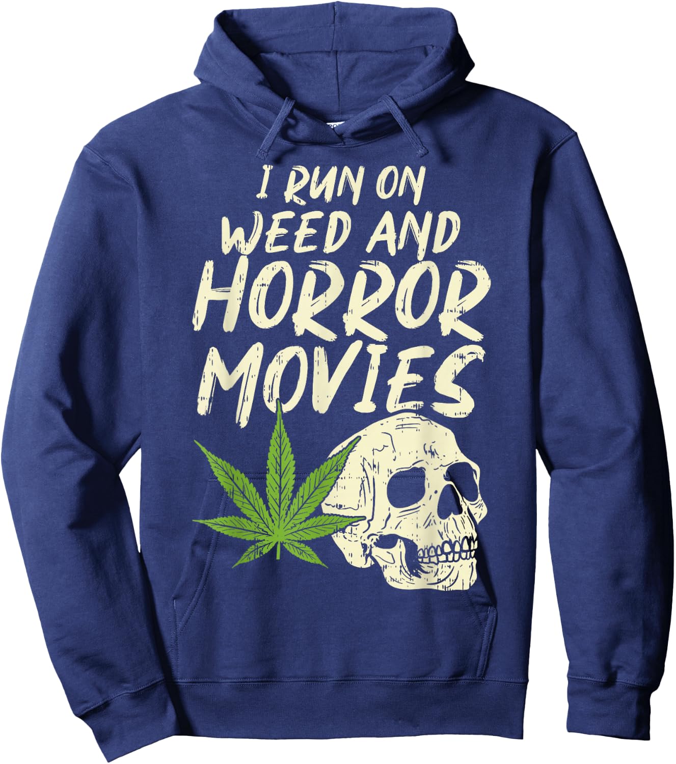 I Run Weed Horror Movies Skull Funny Halloween Stoner Gift Hoodie - Hoodie | Navy