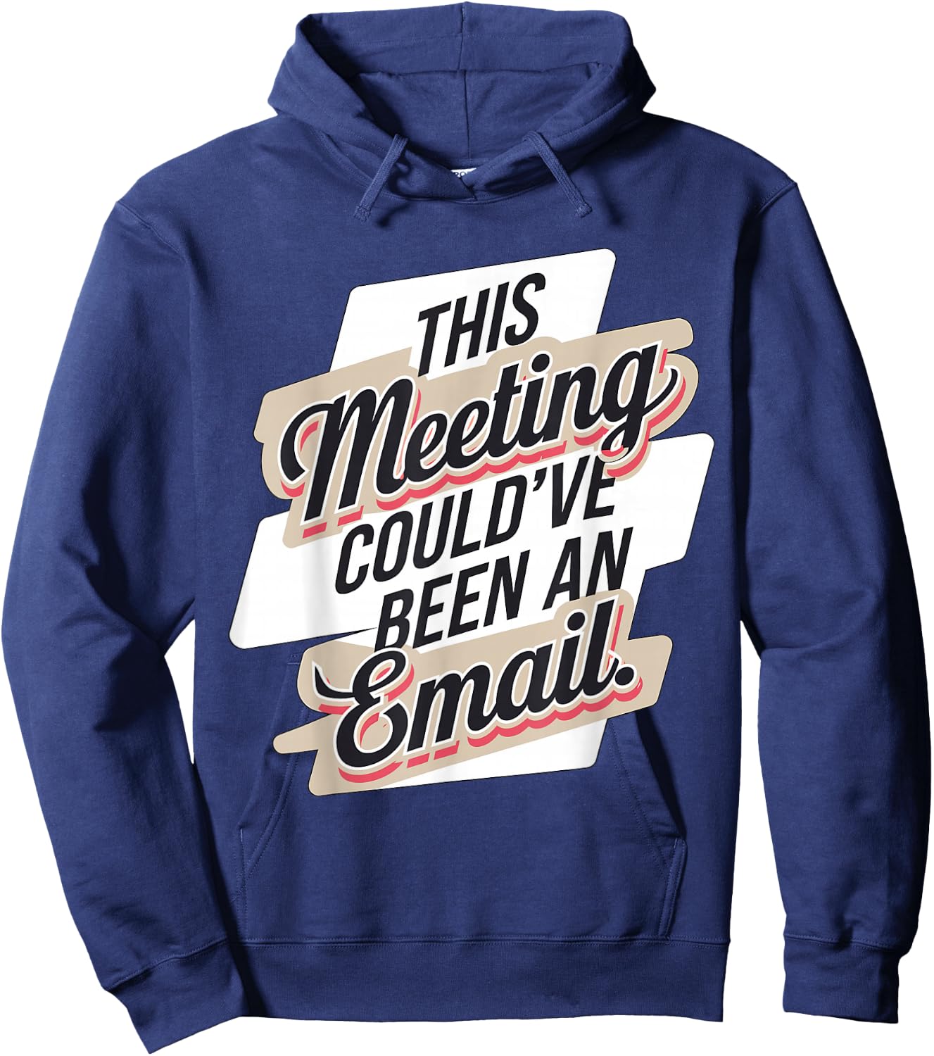 This Meeting Could've Been an Email Hoodie - Hoodie | Navy