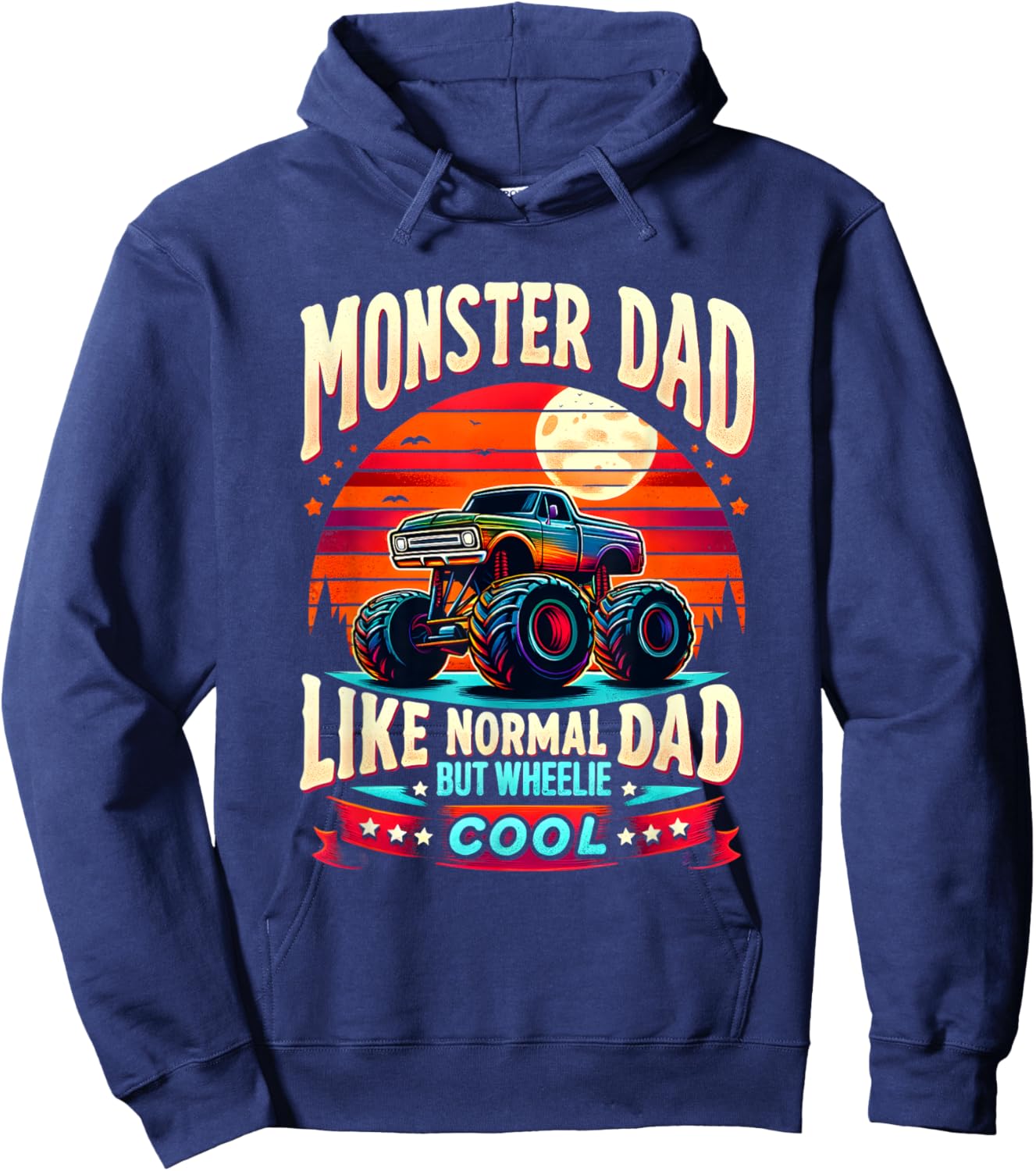 Funny Truck MONSTER DAD Like Normal Dad But Wheelie Cool Hoodie - Hoodie | Navy