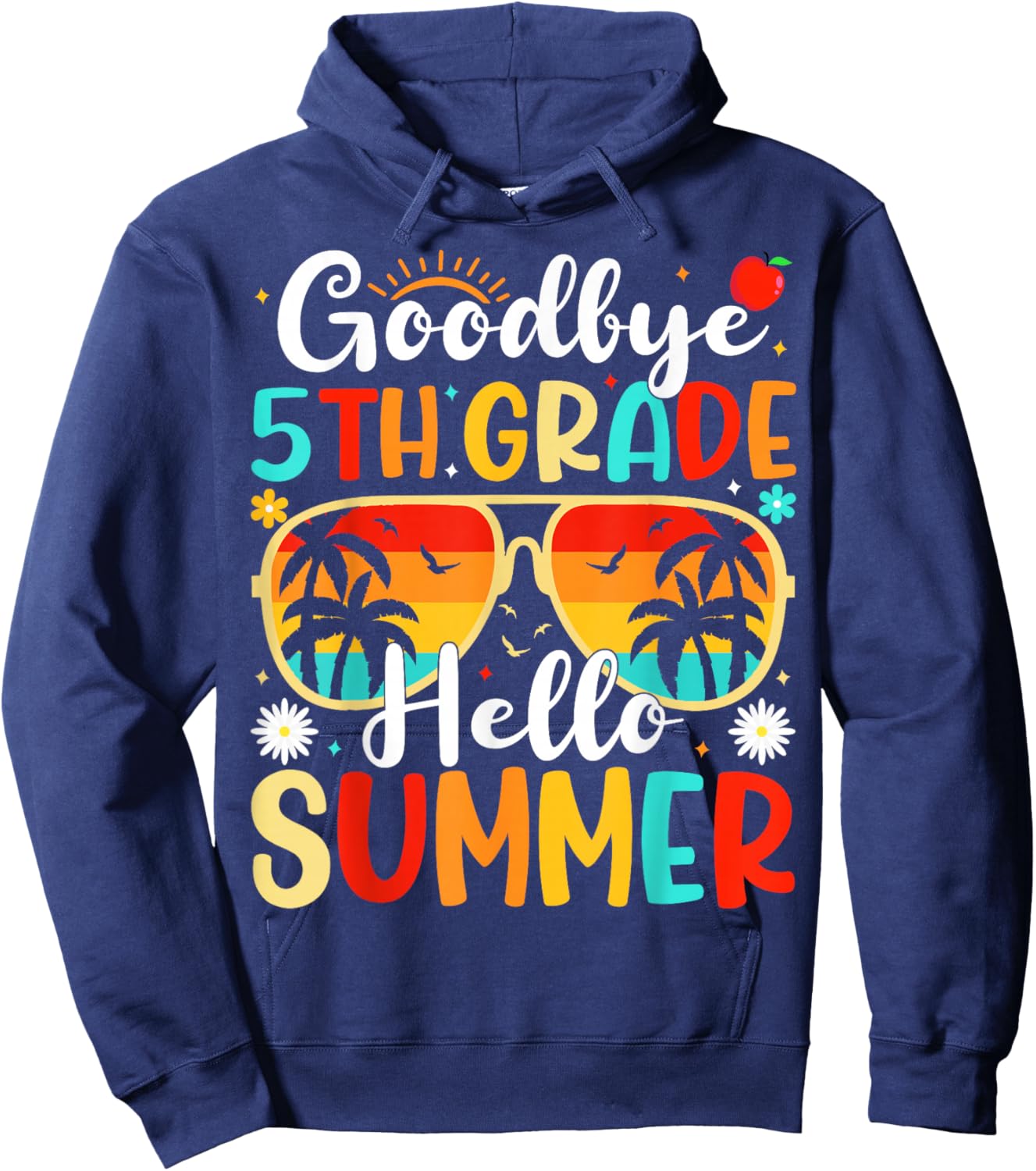 Goodbye 5th Grade Hello Summer day of school Fifth Grade Hoodie - Hoodie | Navy