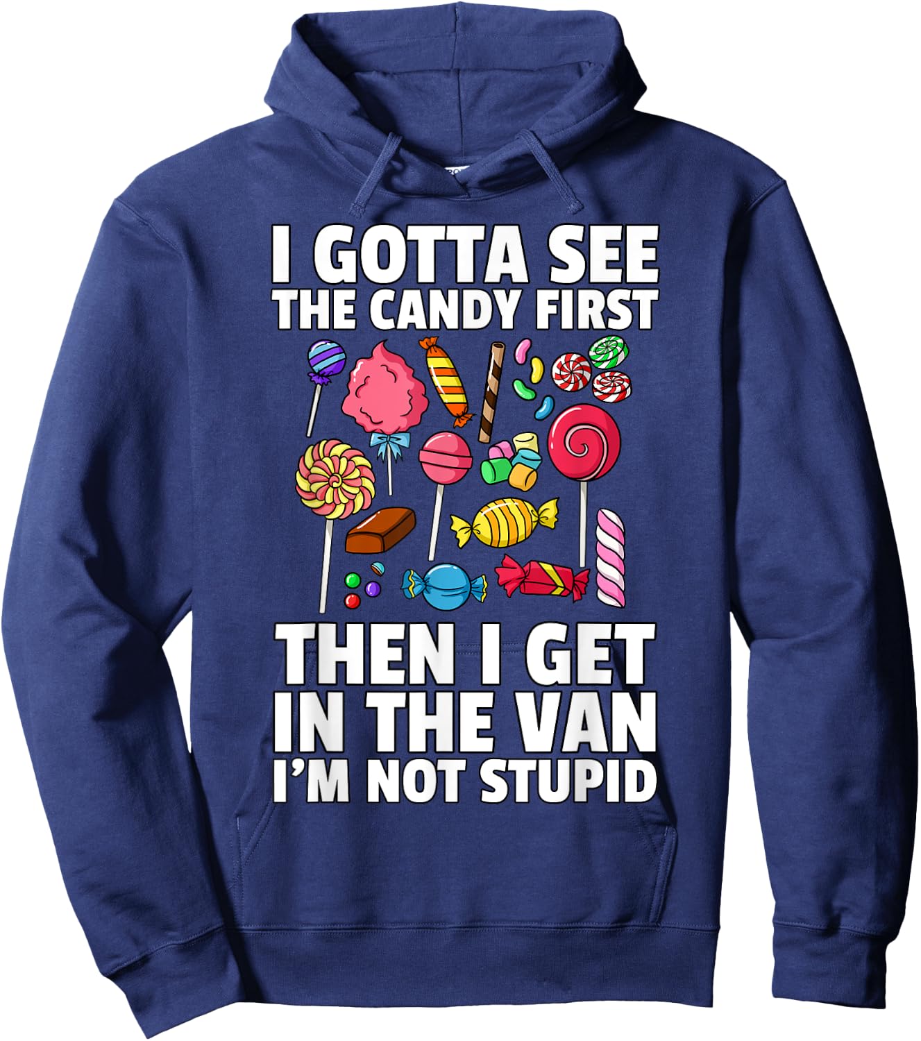 I Gotta See The Candy First Lollipop Sweets Gift Halloween Hoodie - Hoodie | Navy