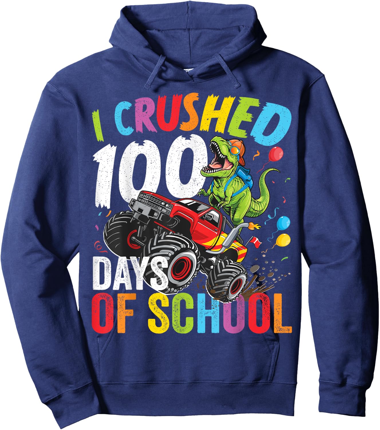 I Crushed 100 Days Of School Monster Truck Dinosaur T-Rex Hoodie - Hoodie | Navy