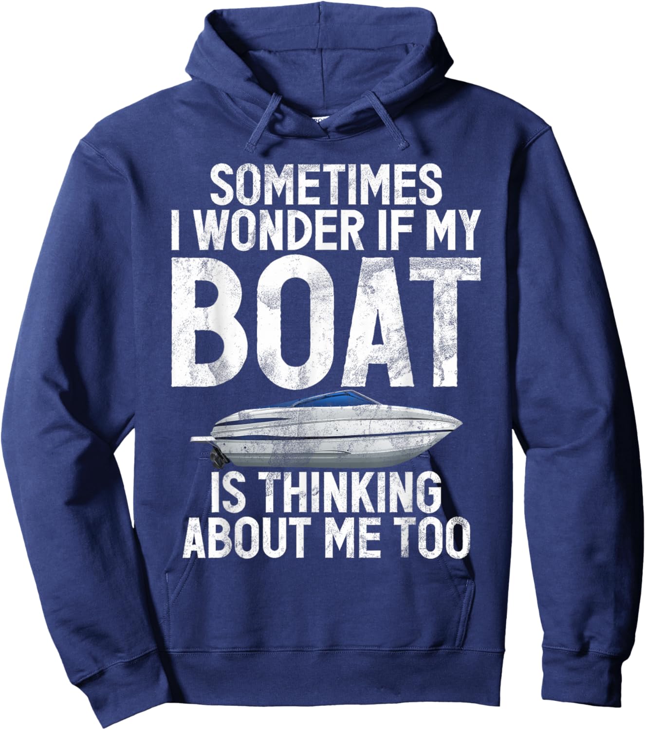 Sometimes i wonder if my Boat is thinking about me Boating Hoodie - Hoodie | Navy